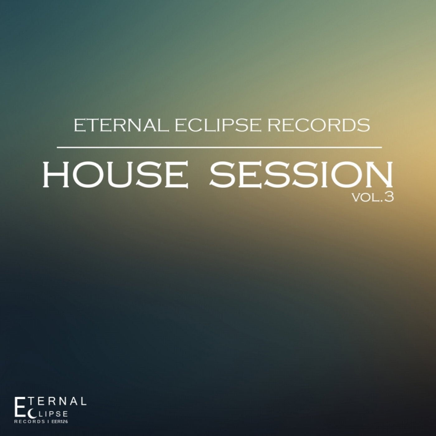 Eternal Eclipse Records: House Session, Vol. 3