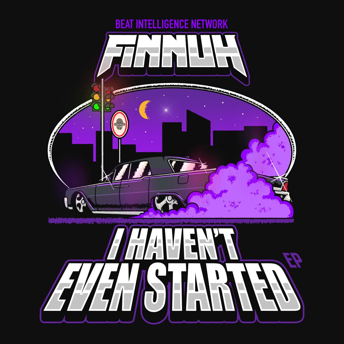 I HAVEN'T EVEN STARTED EP