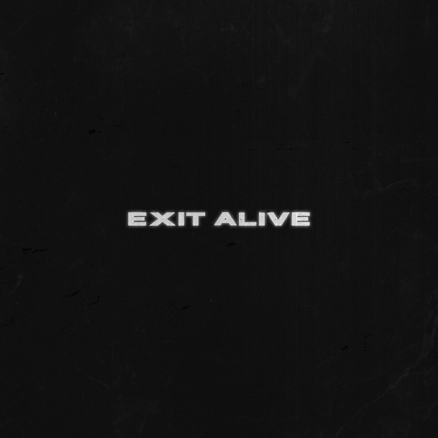 Exit Alive