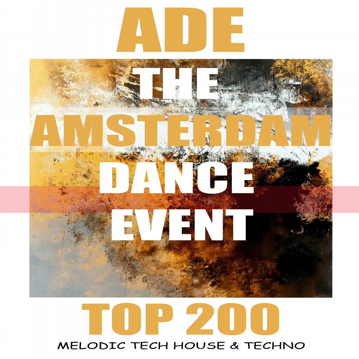 ADE the Amsterdam Dance Event Top 200 Melodic Tech House & Techno