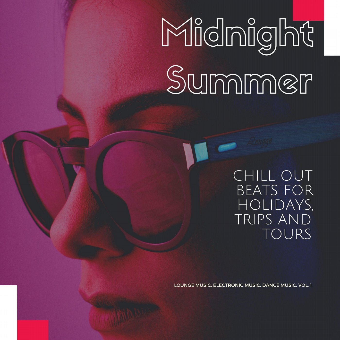 Midnight Summer (Chill Out Beats For Holidays, Trips And Tours) (Lounge Music, Electronic Music, Dance Music, Vol. 1)