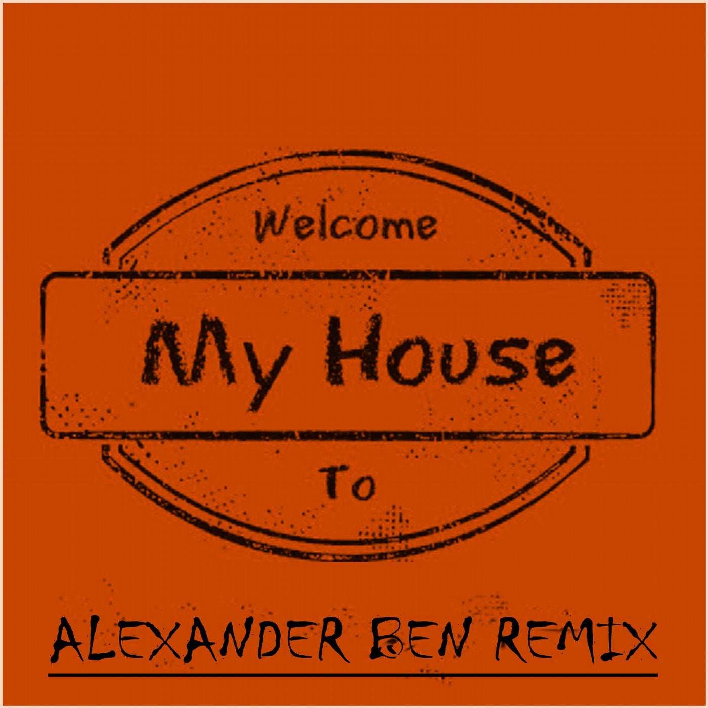 Welcome to My House (Alexander Ben Remix)