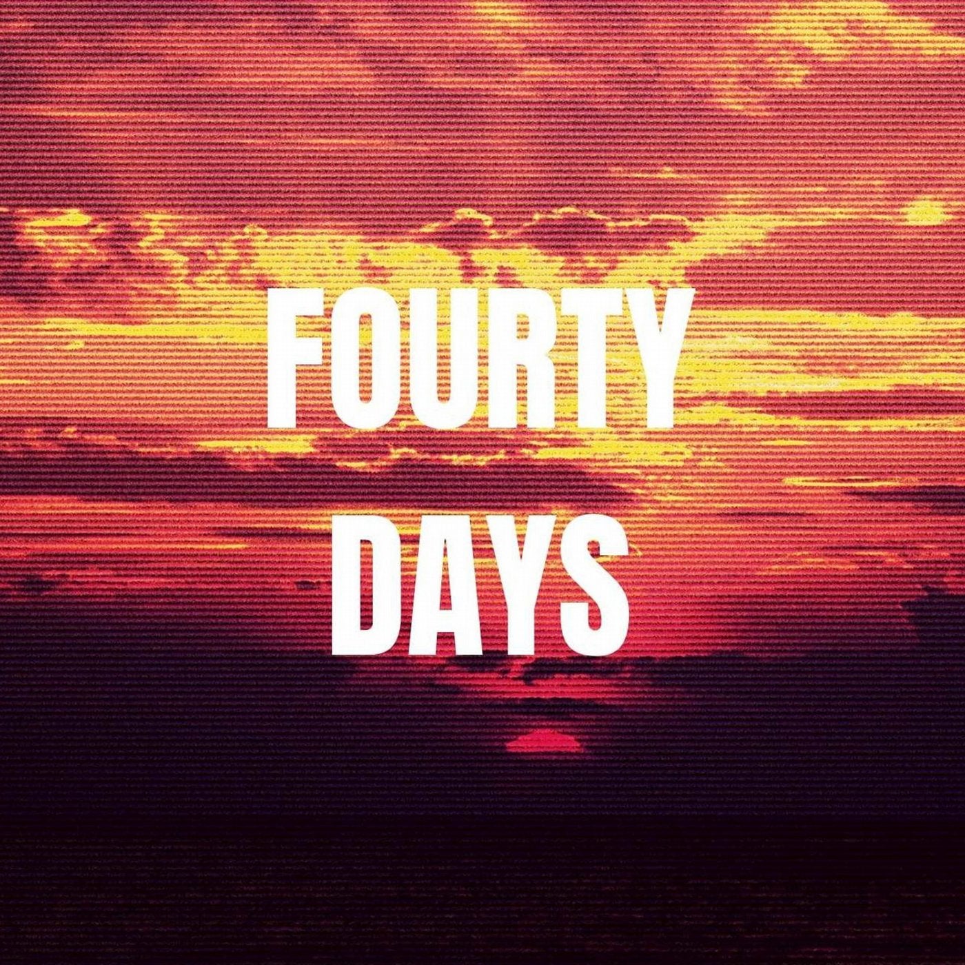 Fourty Days