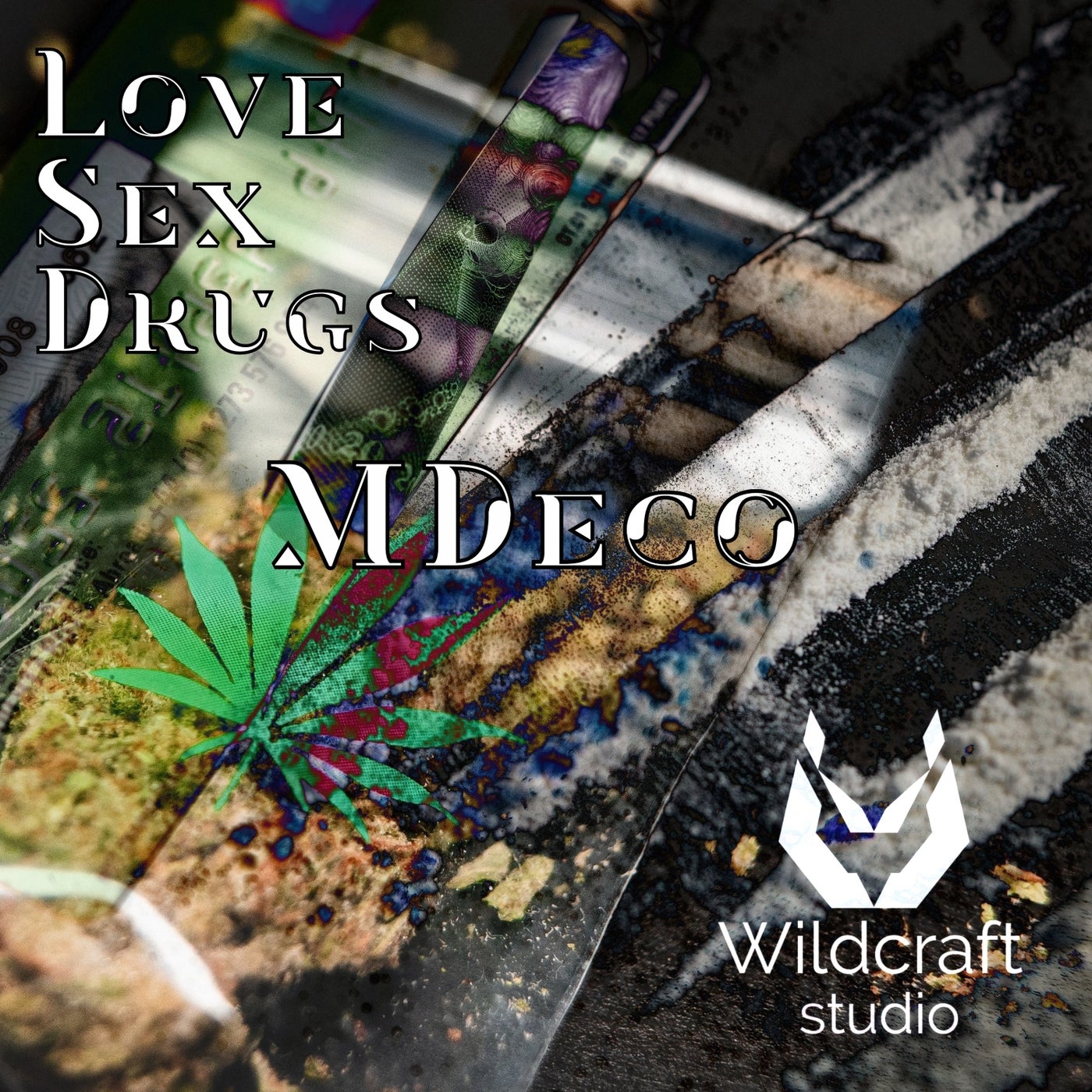 MDeco - Love Sex Drugs [Wildcraft studio] | Music & Downloads on Beatport