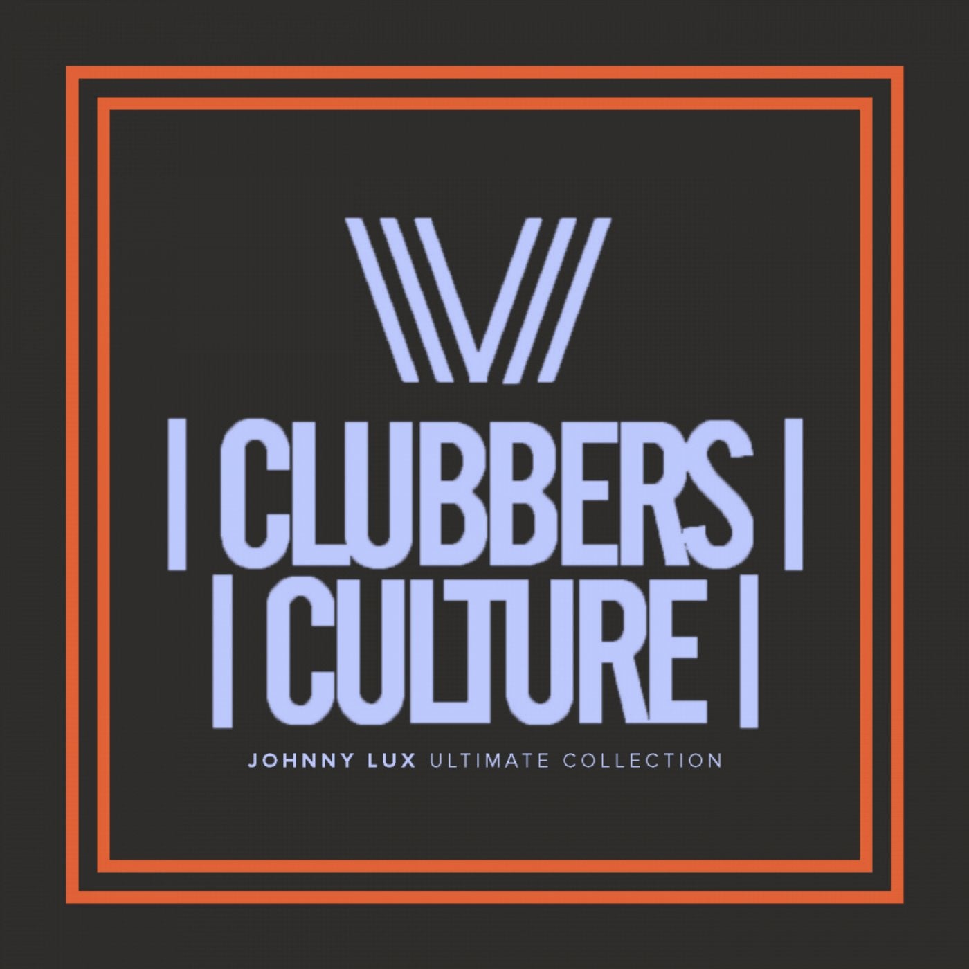 Clubbers Culture: Johnny Lux Ultimate Collection