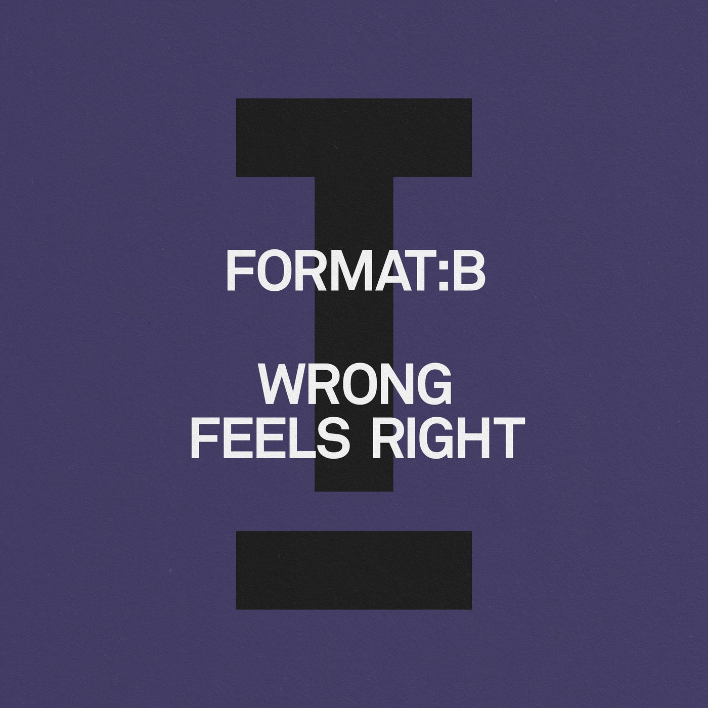 Format-B –  Wrong Feels Right [Toolroom]