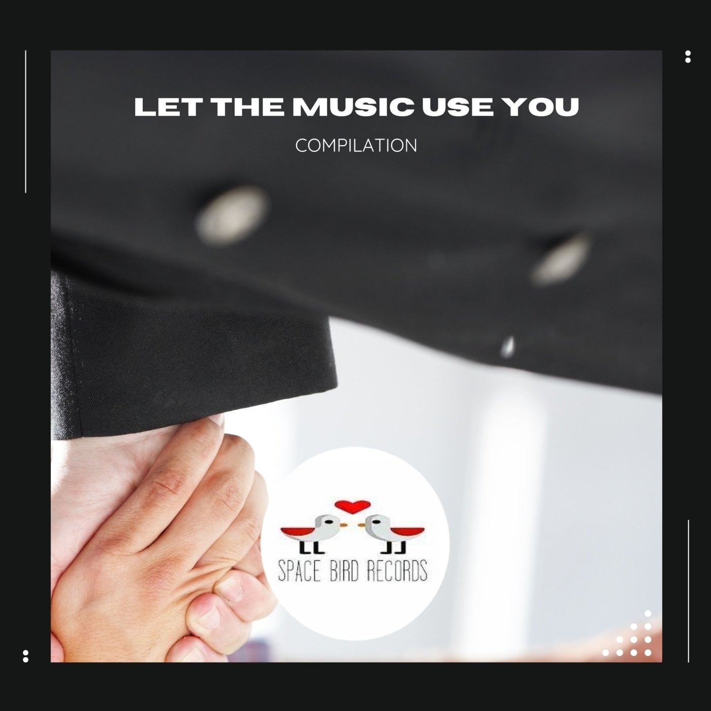 Let the Music Use You