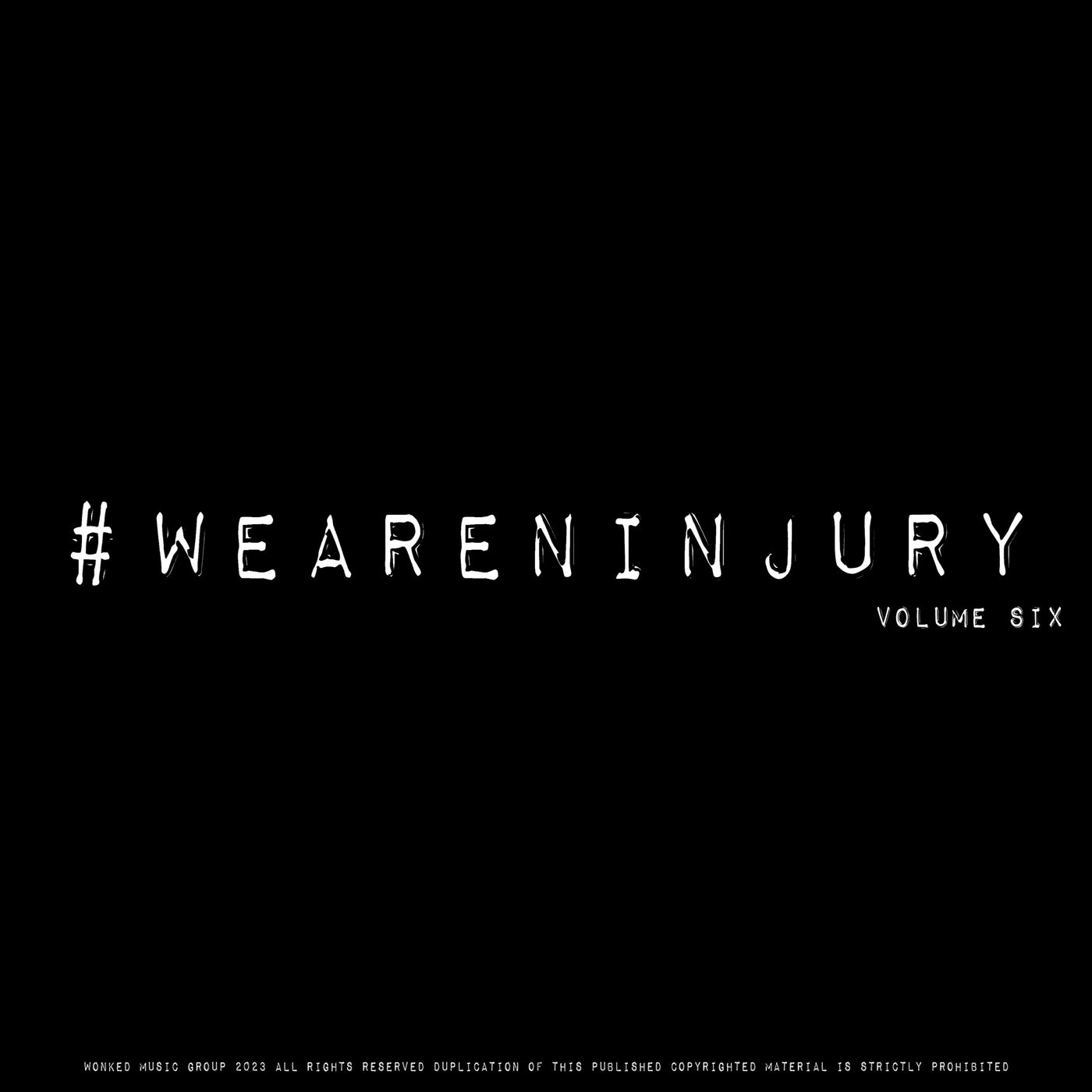 #WEARENINJURY, Volume Six