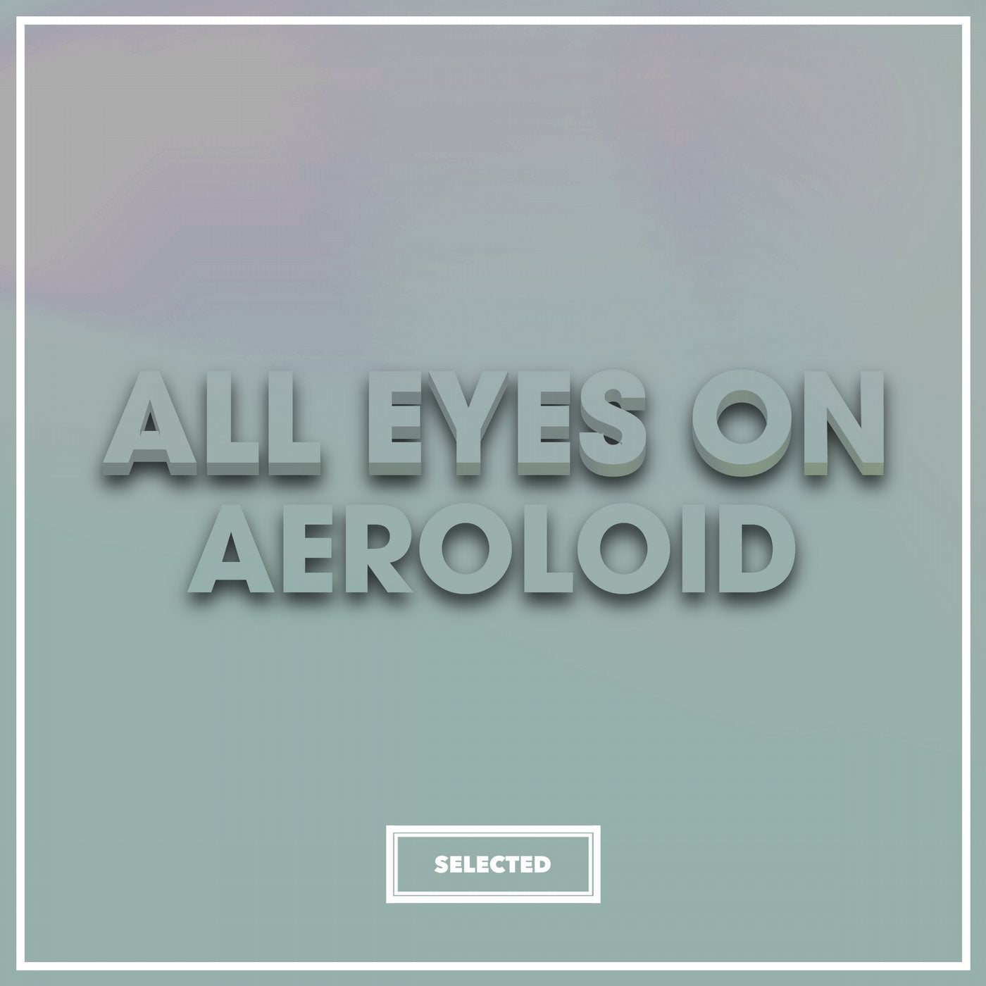 All Eyes On Aeroloid