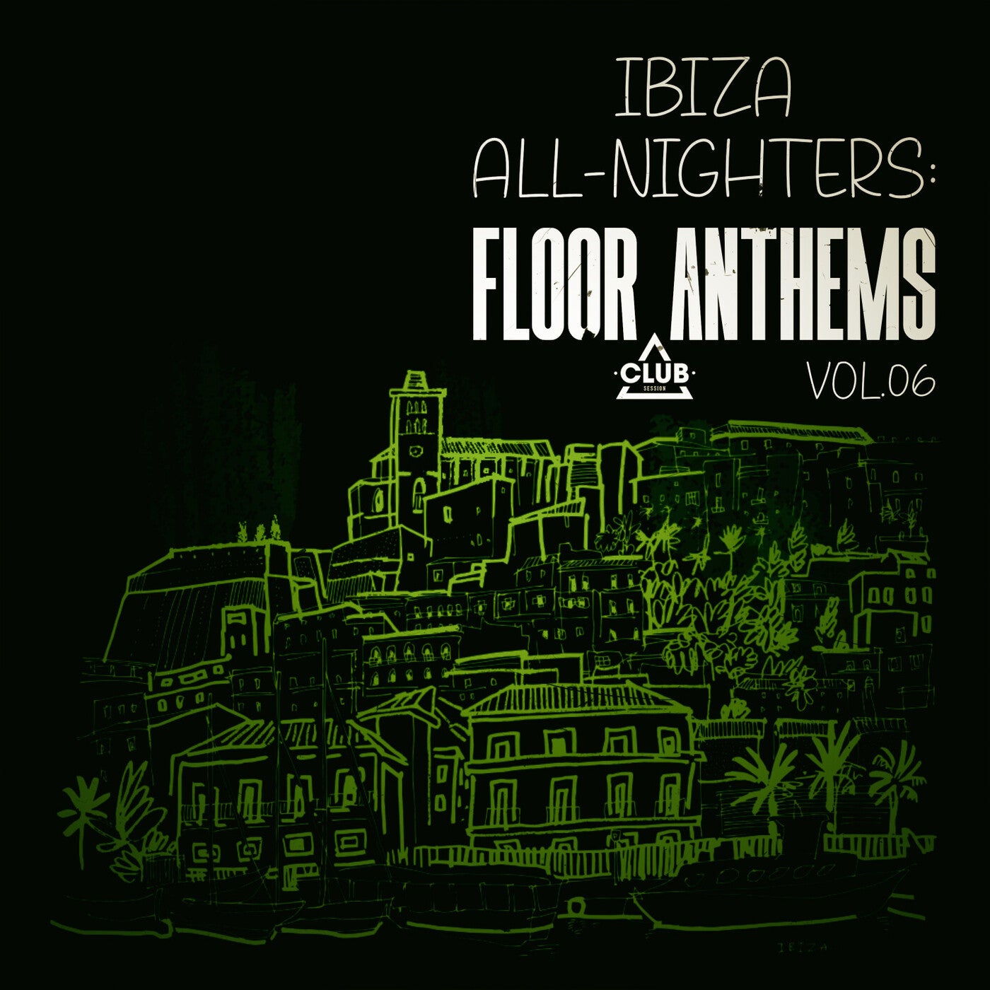 Ibiza All-Nighters: Floor Anthems, Vol.06