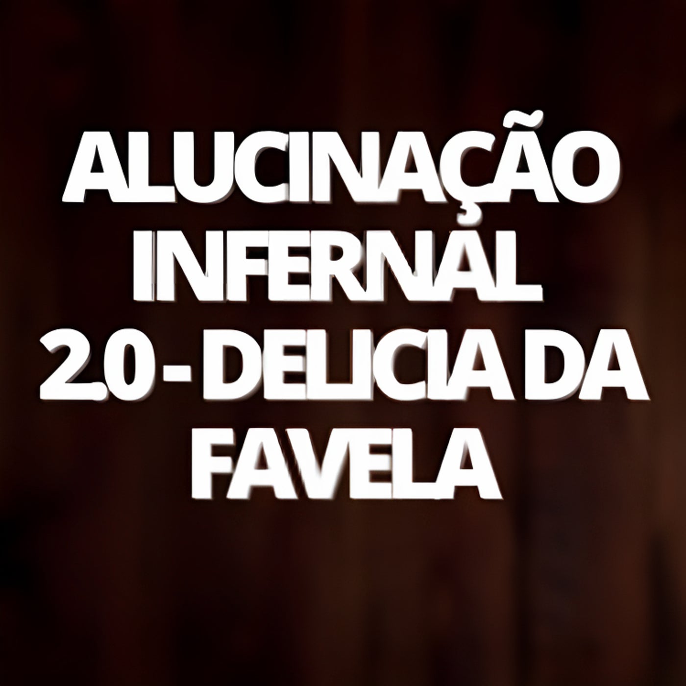 Alucinação Infernal 2.0