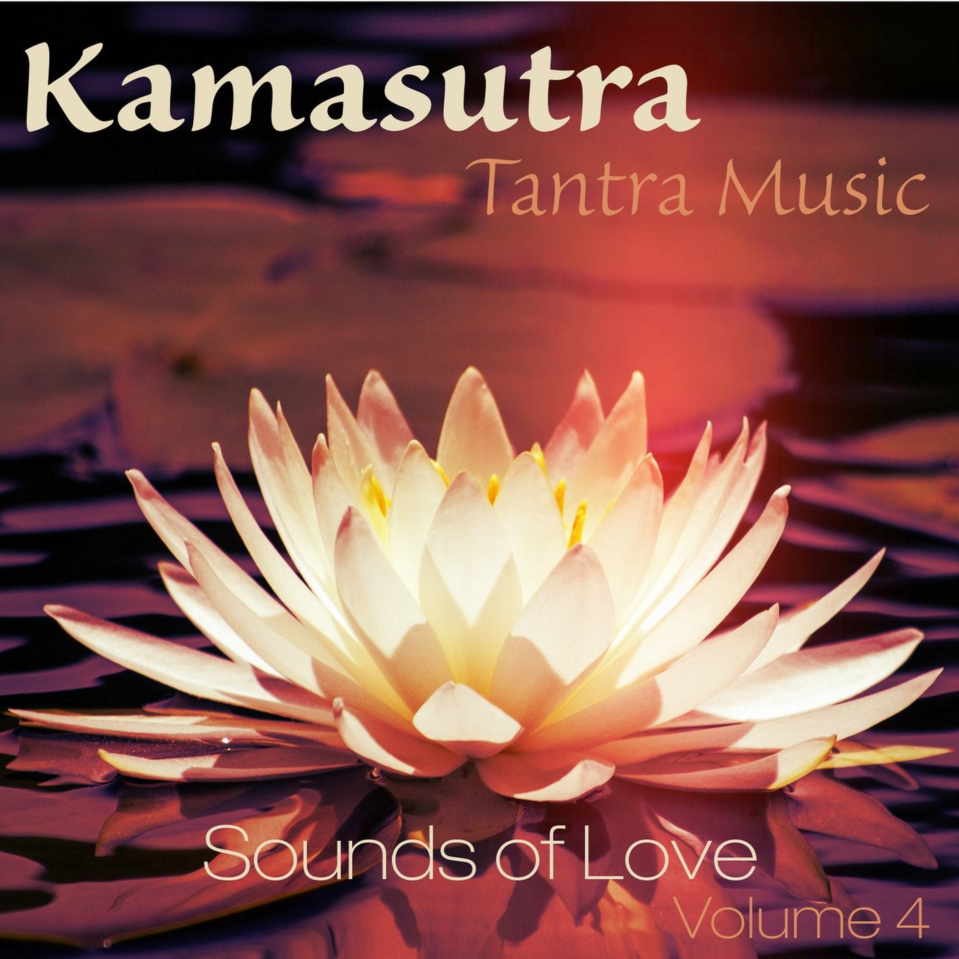 Kamasutra Tantra Music, Vol. 4: Sounds of Love
