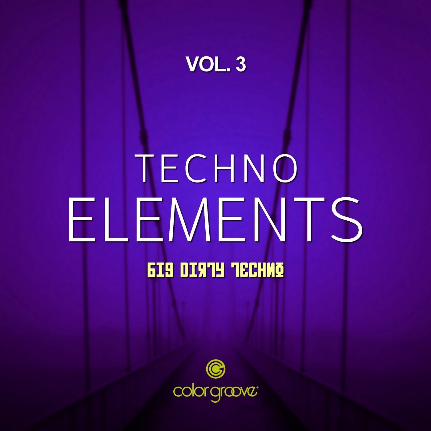Techno Elements, Vol. 3 (Big Dirty Techno)