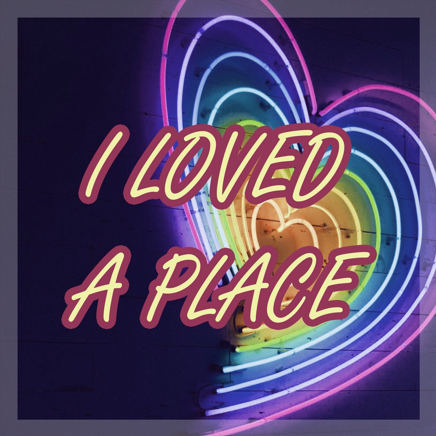 I Loved A Place