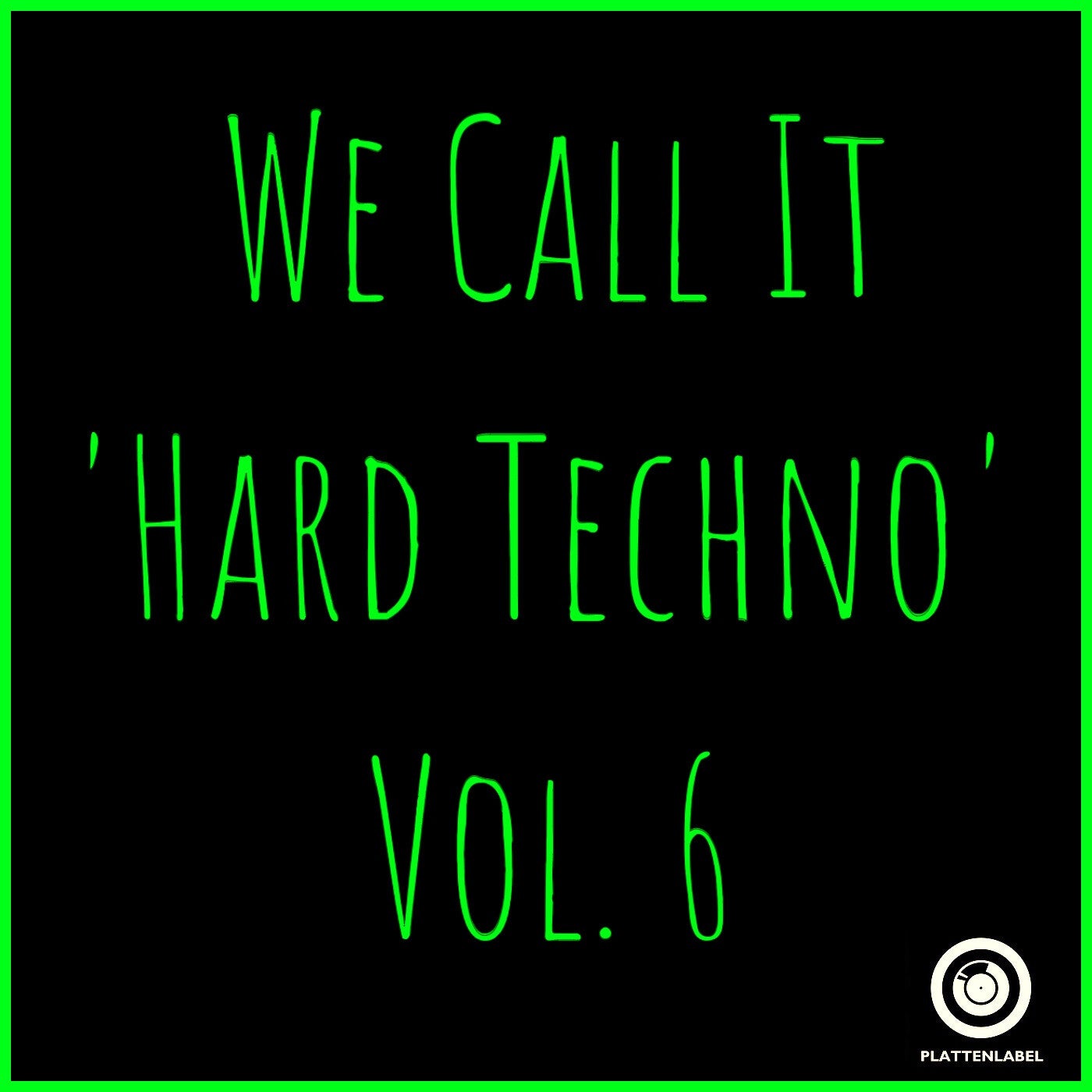 We Call It 'Hard Techno' Vol. 6