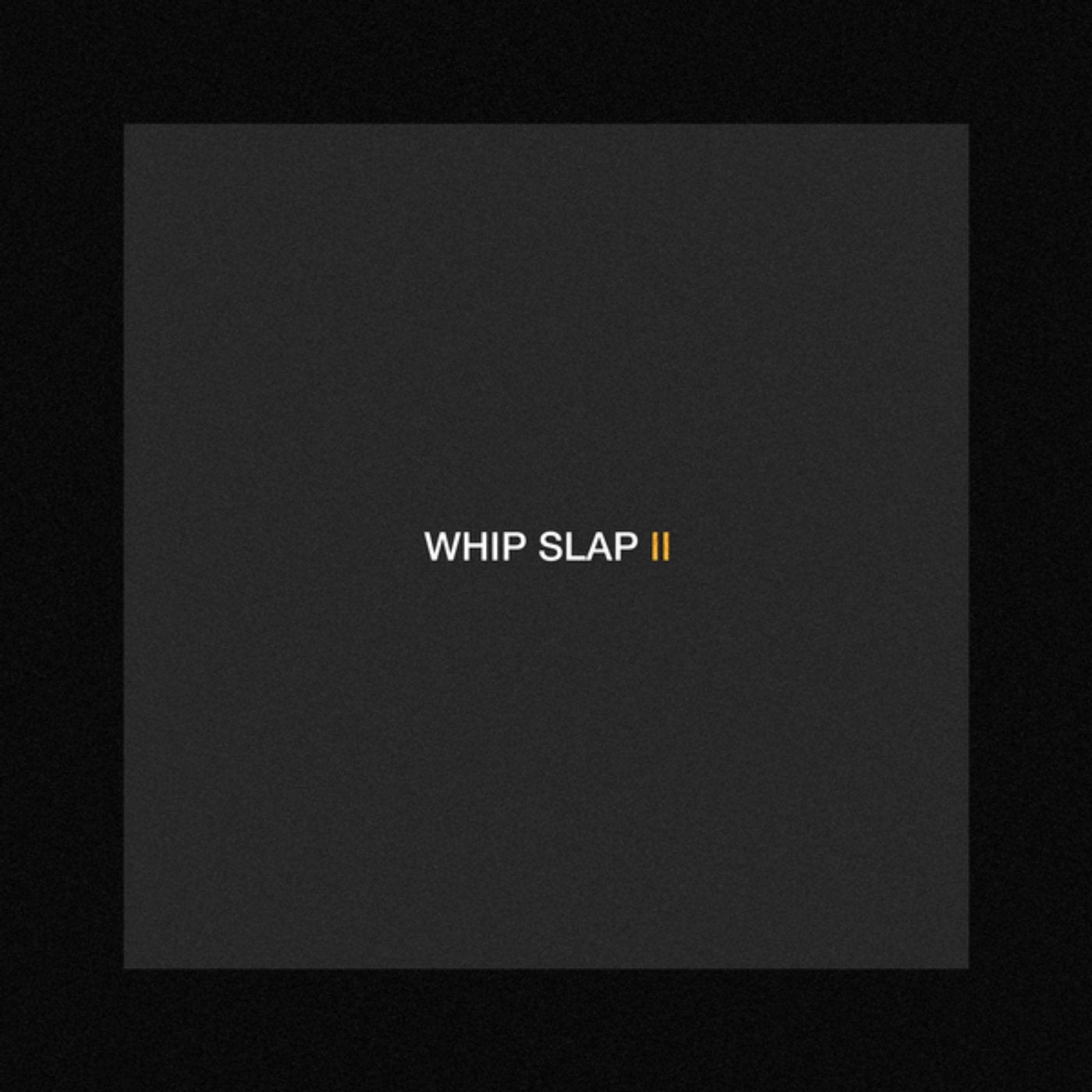Whip Slap ll