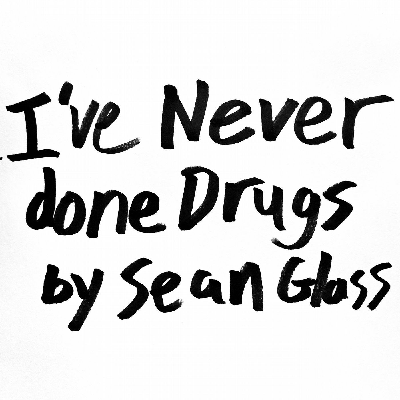 I've Never done Drugs