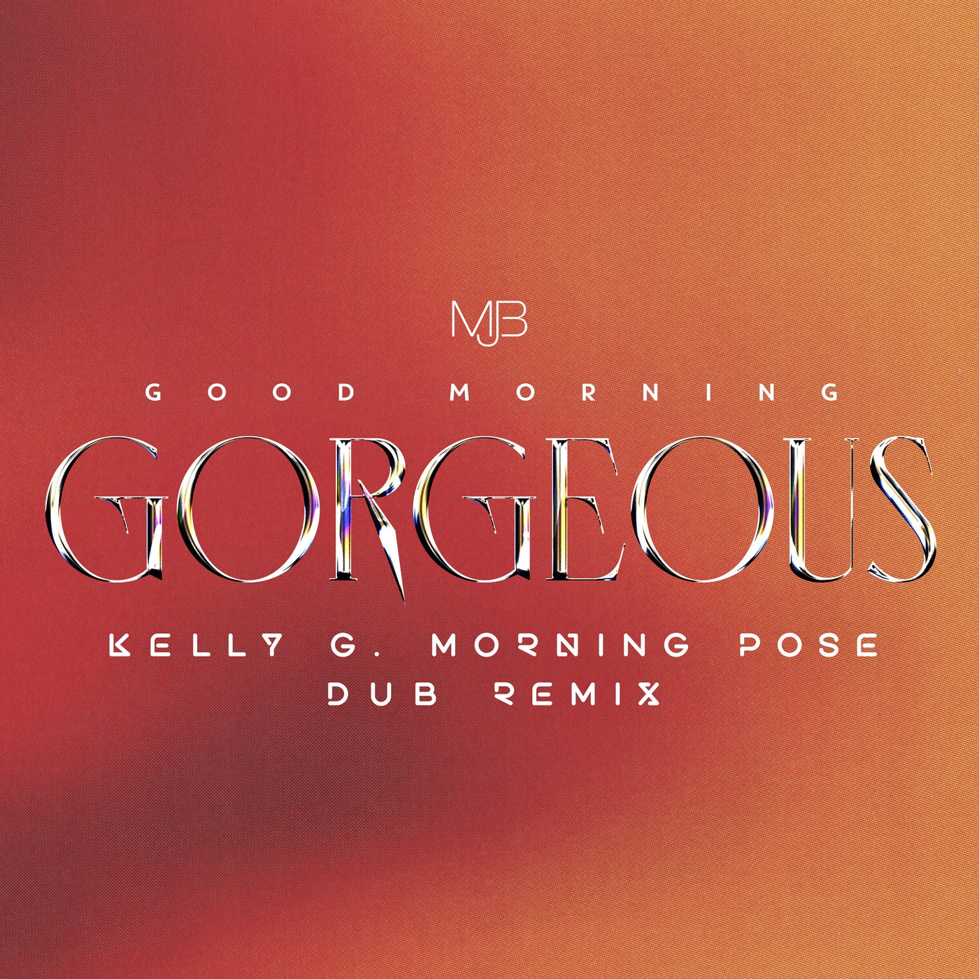 Good Morning Gorgeous (Kelly G Morning Pose Dub Remix) [Extended Version]