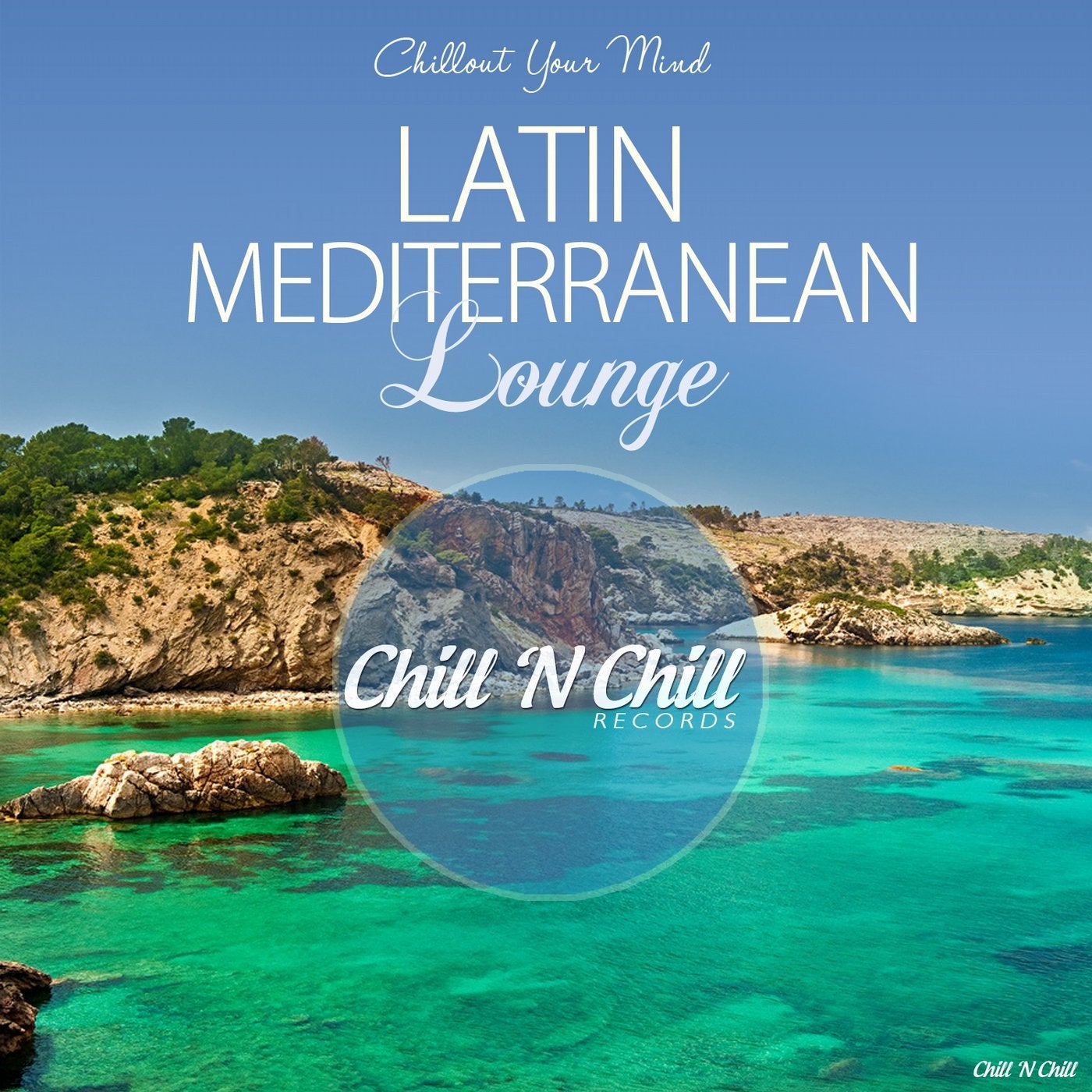 Latin Mediterranean Lounge (Chillout Your Mind)
