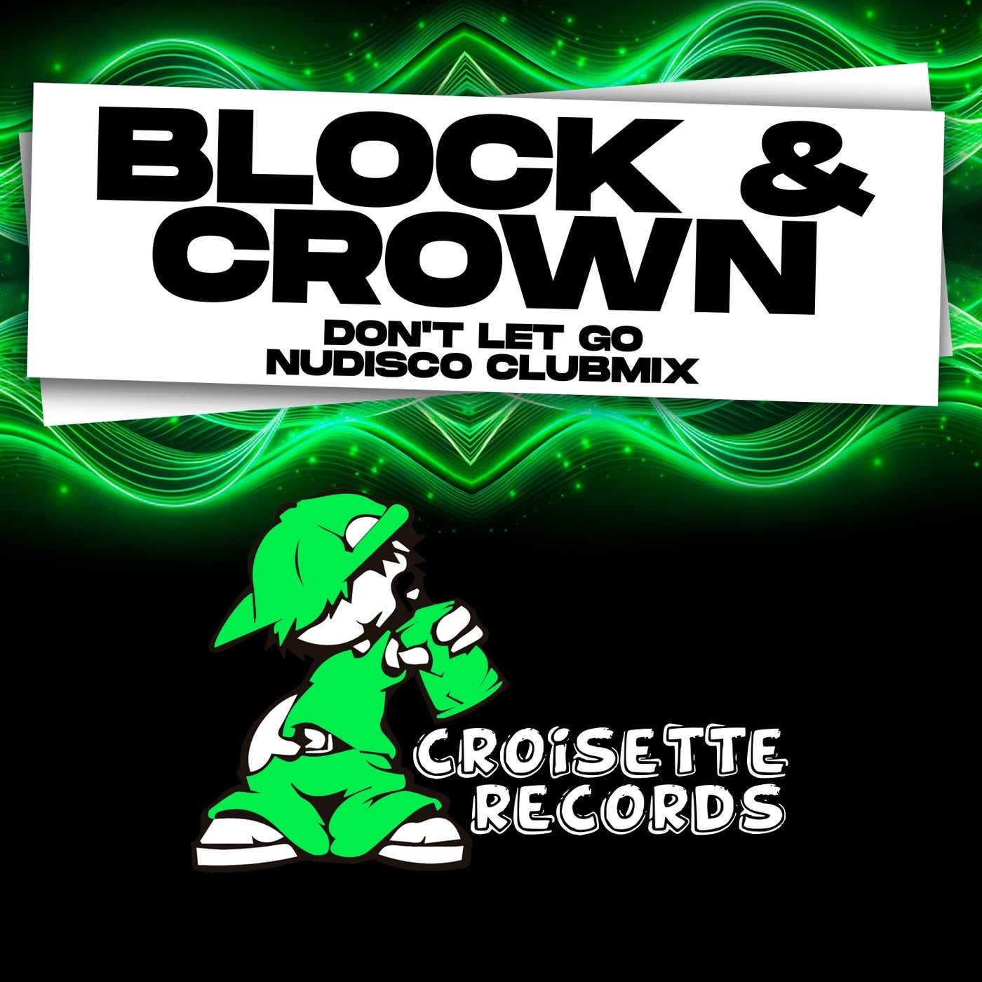 Block & Crown – Don&apos;t Let Go (Nudisco Clubmix) [Croisette Records]