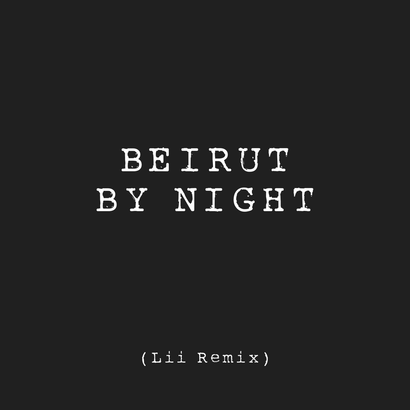 Beirut by Night (Lii Remix)