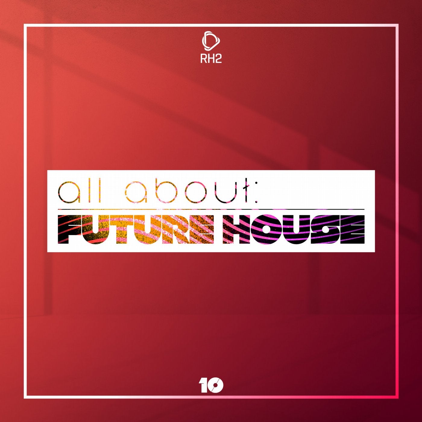 All About: Future House Vol. 10