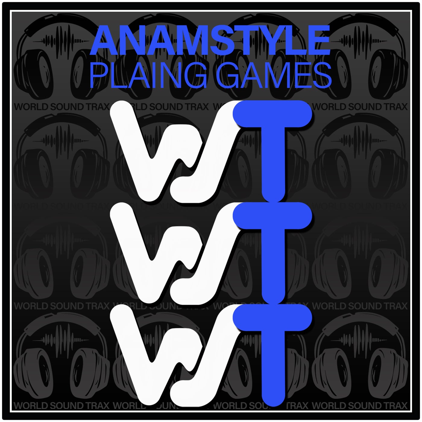 AnAmStyle – Plaing Games [World Sound Trax]