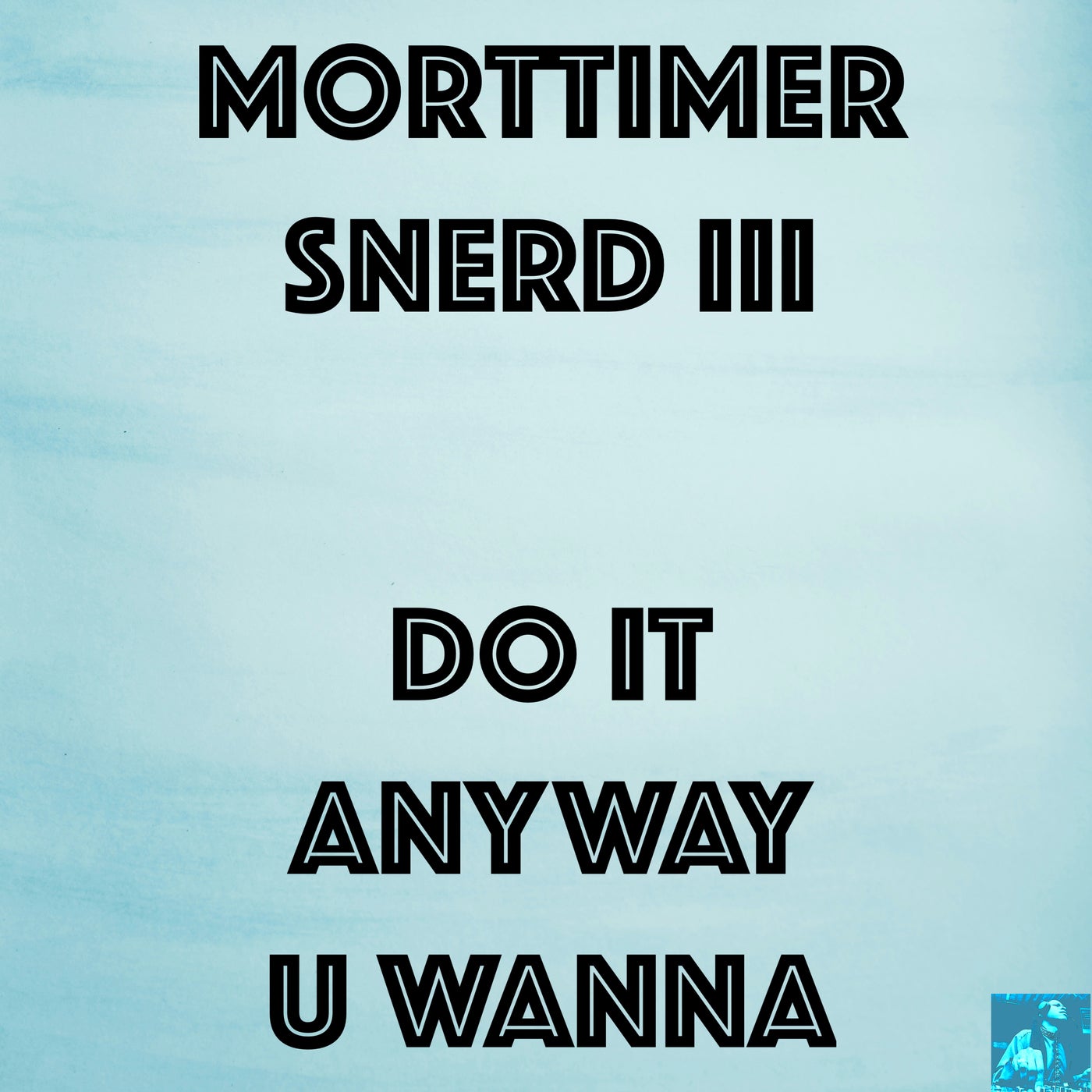 Do It Anyway U Wanna