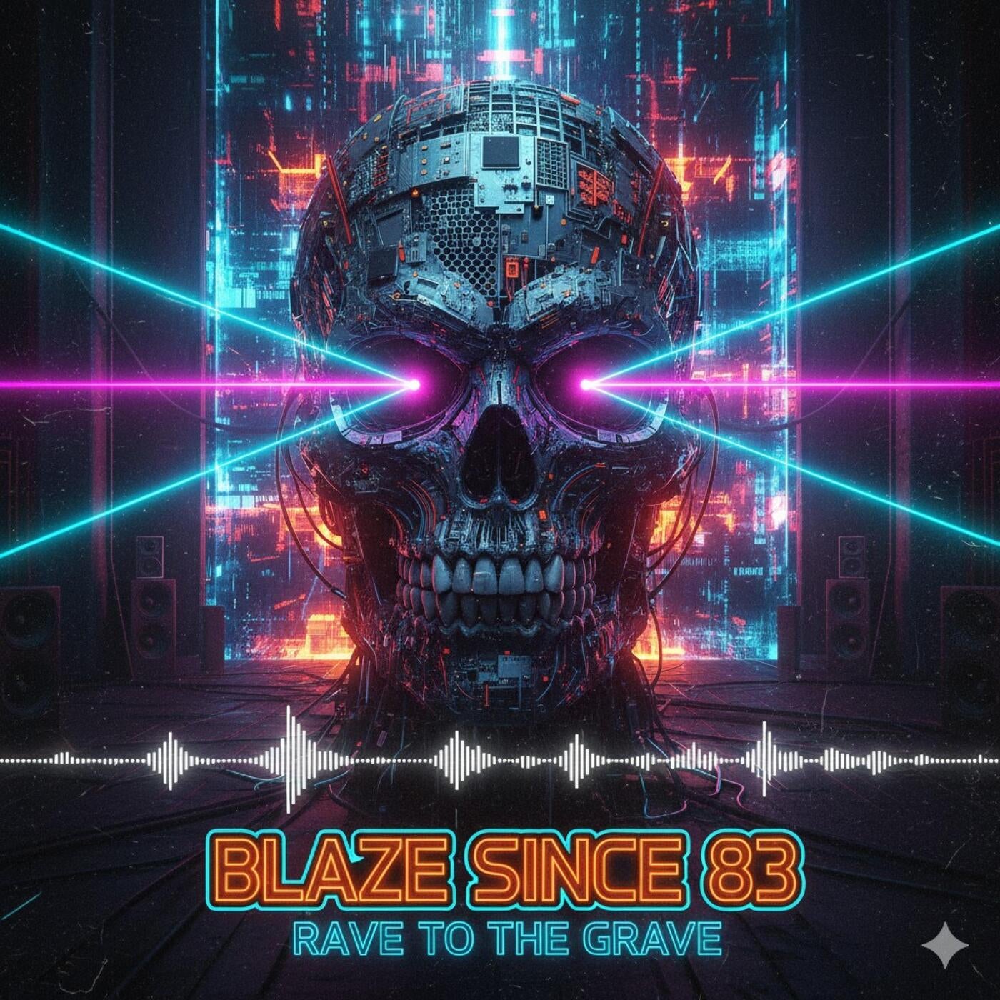Blaze Since 83 - Rave To The Grave (Original Mix) [DistroKid] | Music ...