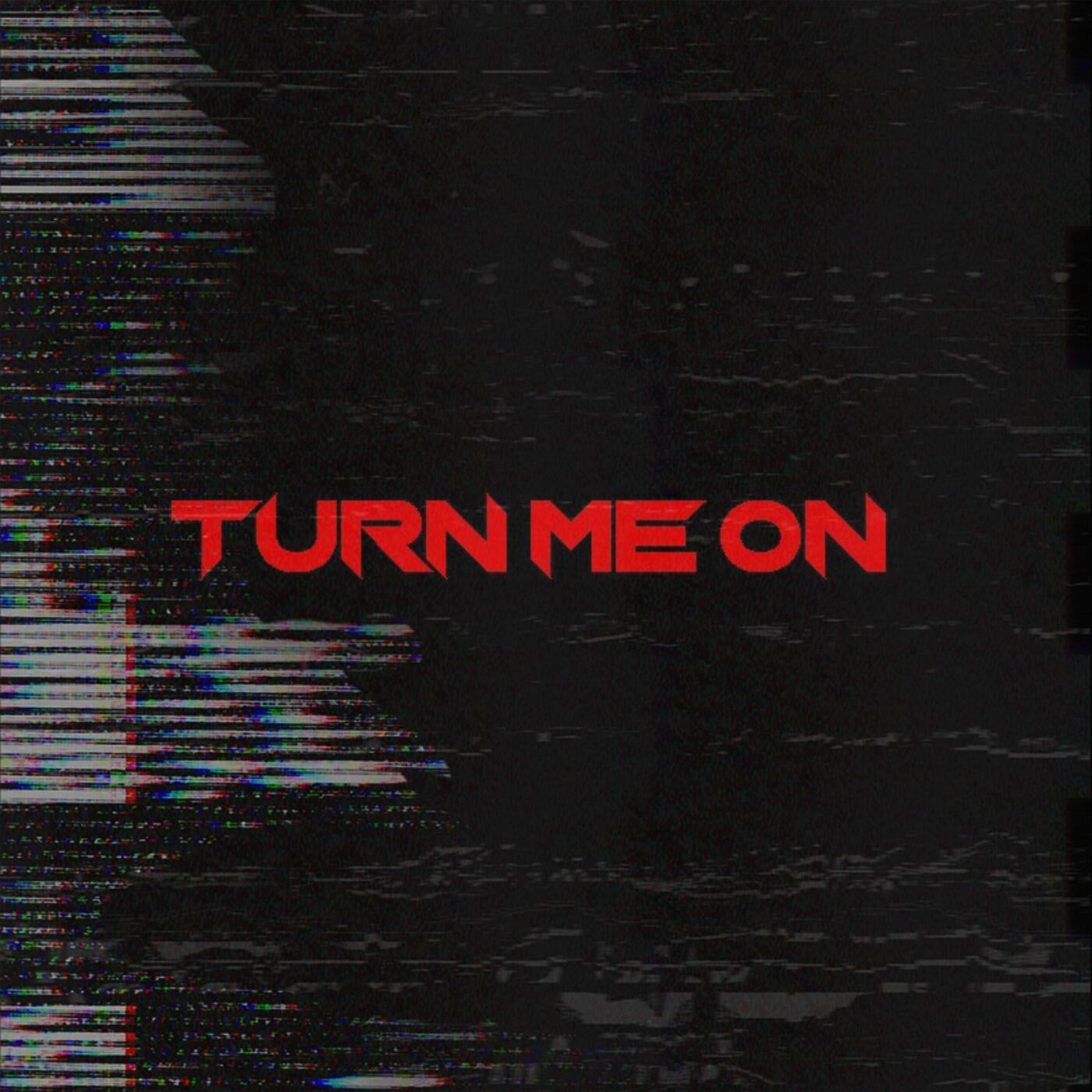 Turn Me On