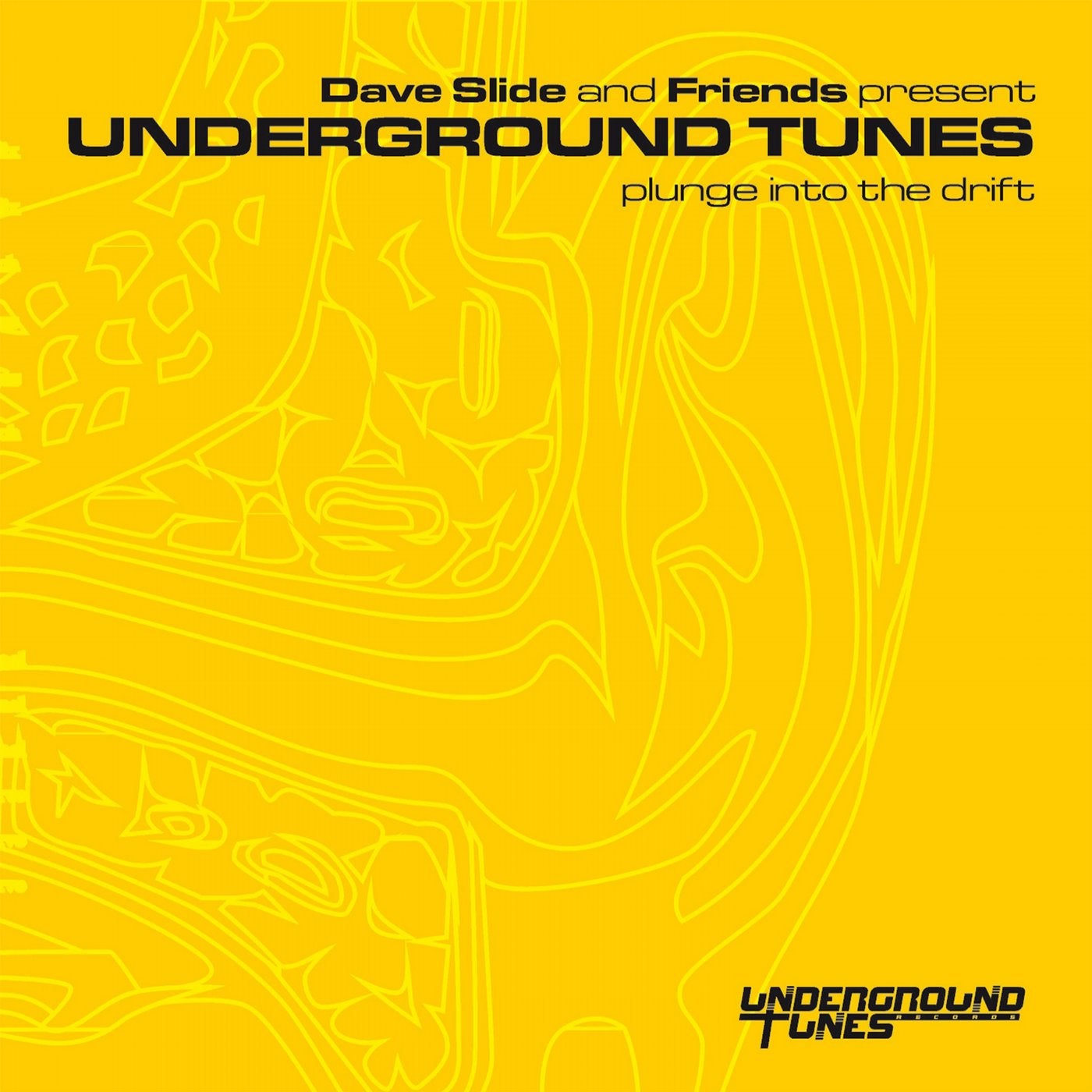 Dave Slide & Friends Present Underground Tunes - Plunge into the Drift