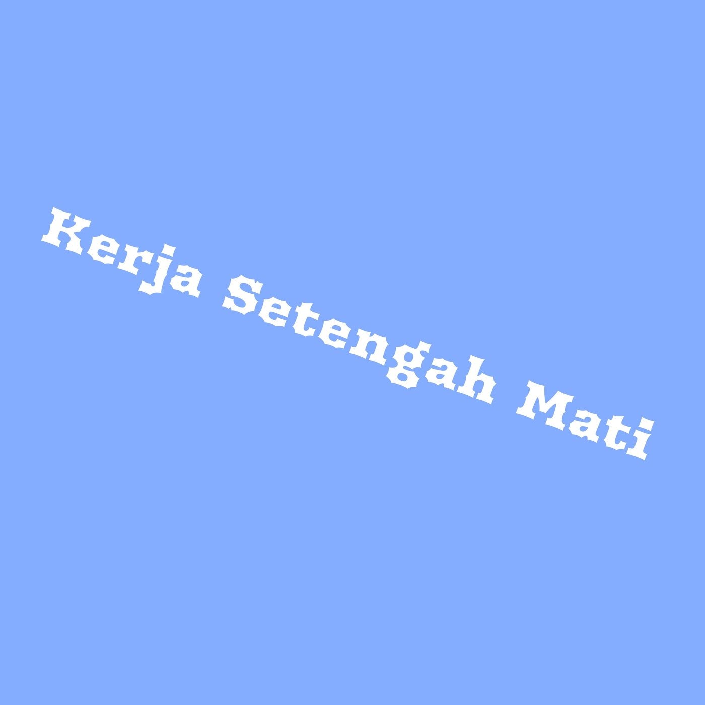 Kerja Setengah Mati