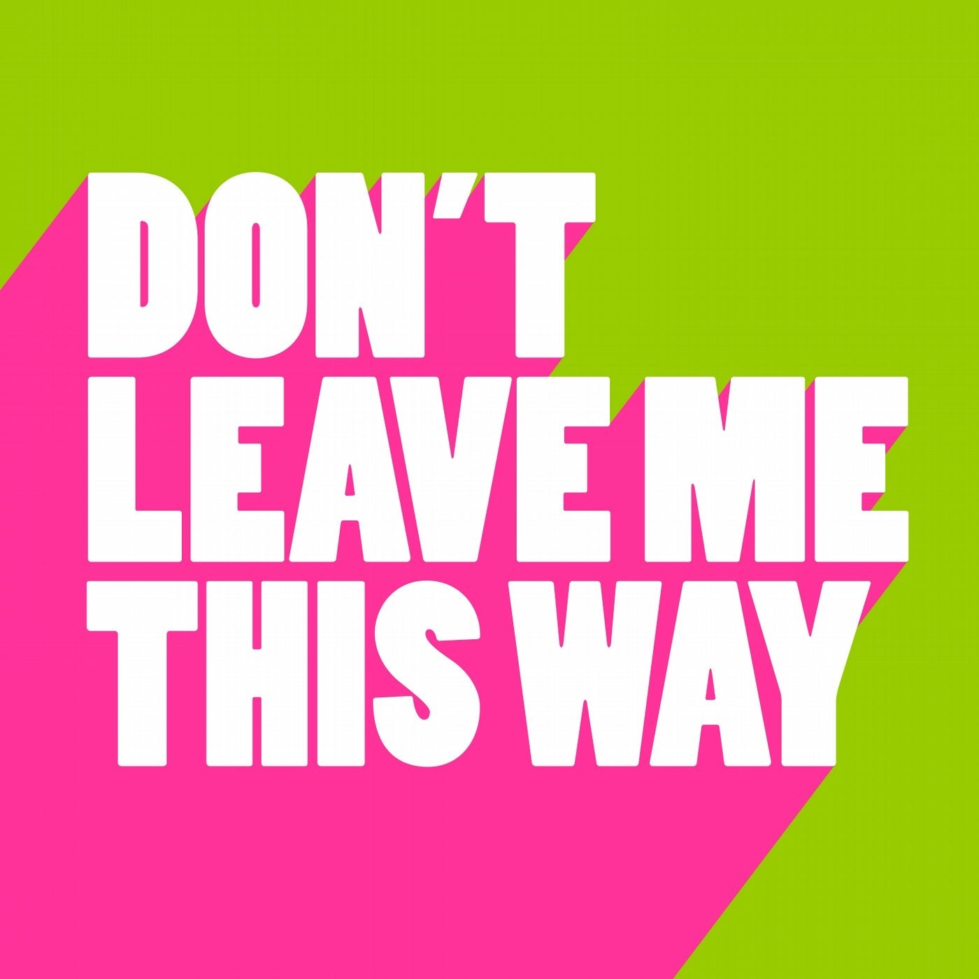 Dont way. Don't leave. Don't leave me this way. Don't leave me (breazzz Mix). Start the Party!.