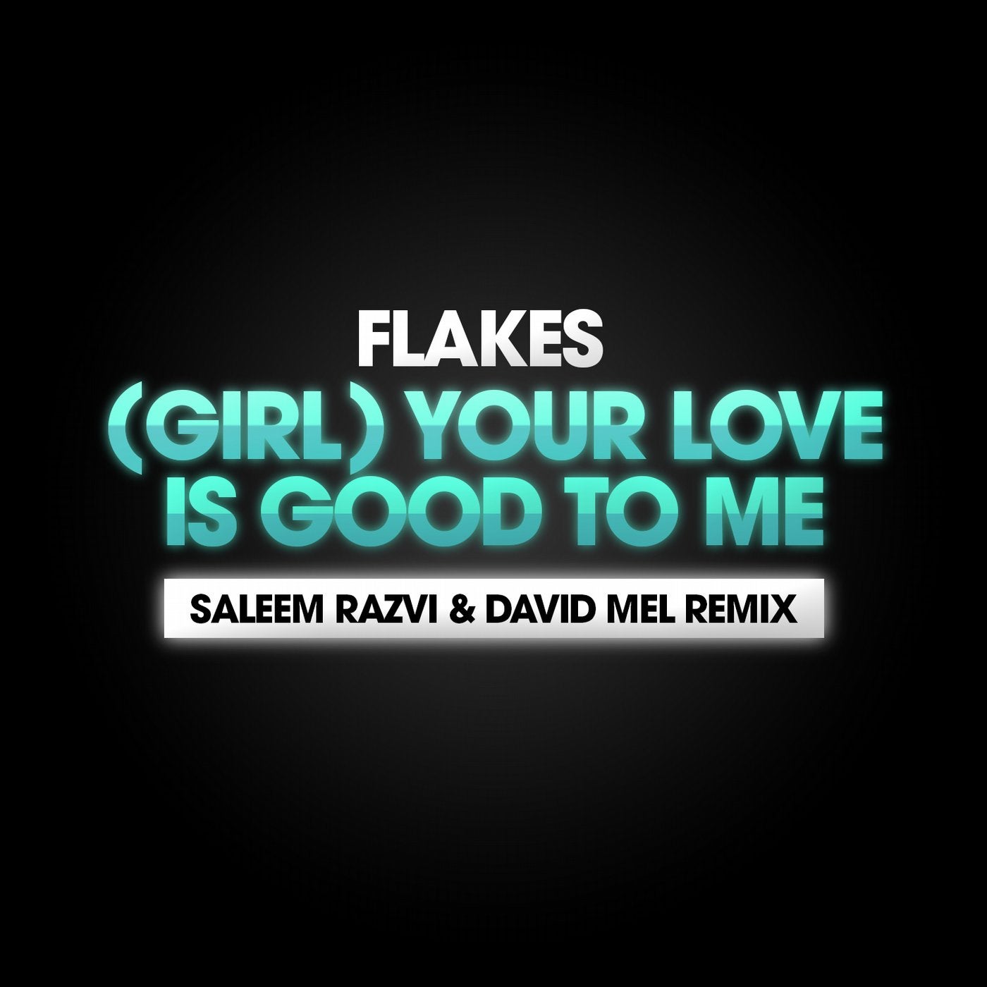 (Girl) Your Love Is Good To Me - Saleem Razvi and David Mel Remix