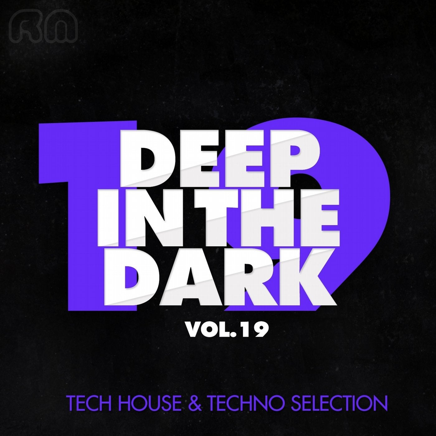 Deep In The Dark , Vol. 19 - Tech House & Techno Selection