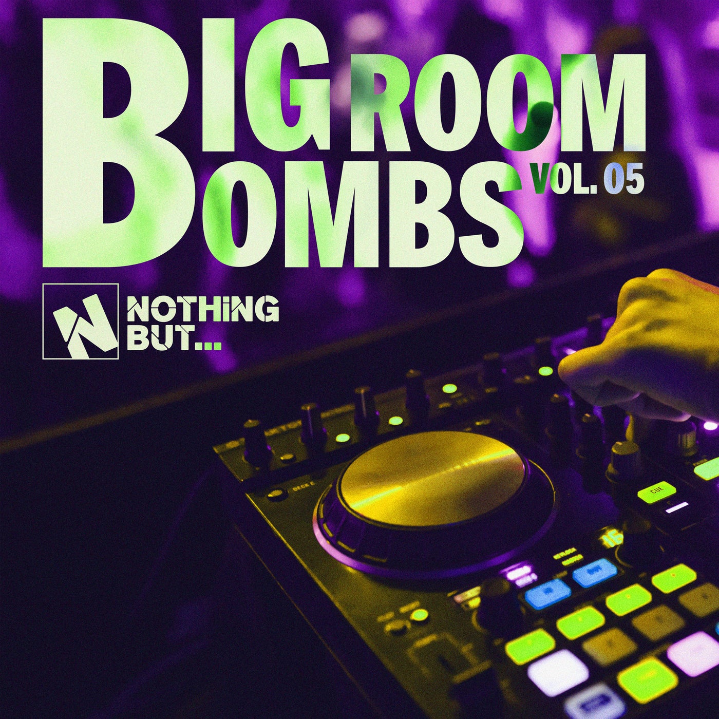 Nothing But... Big Room Bombs, Vol. 05