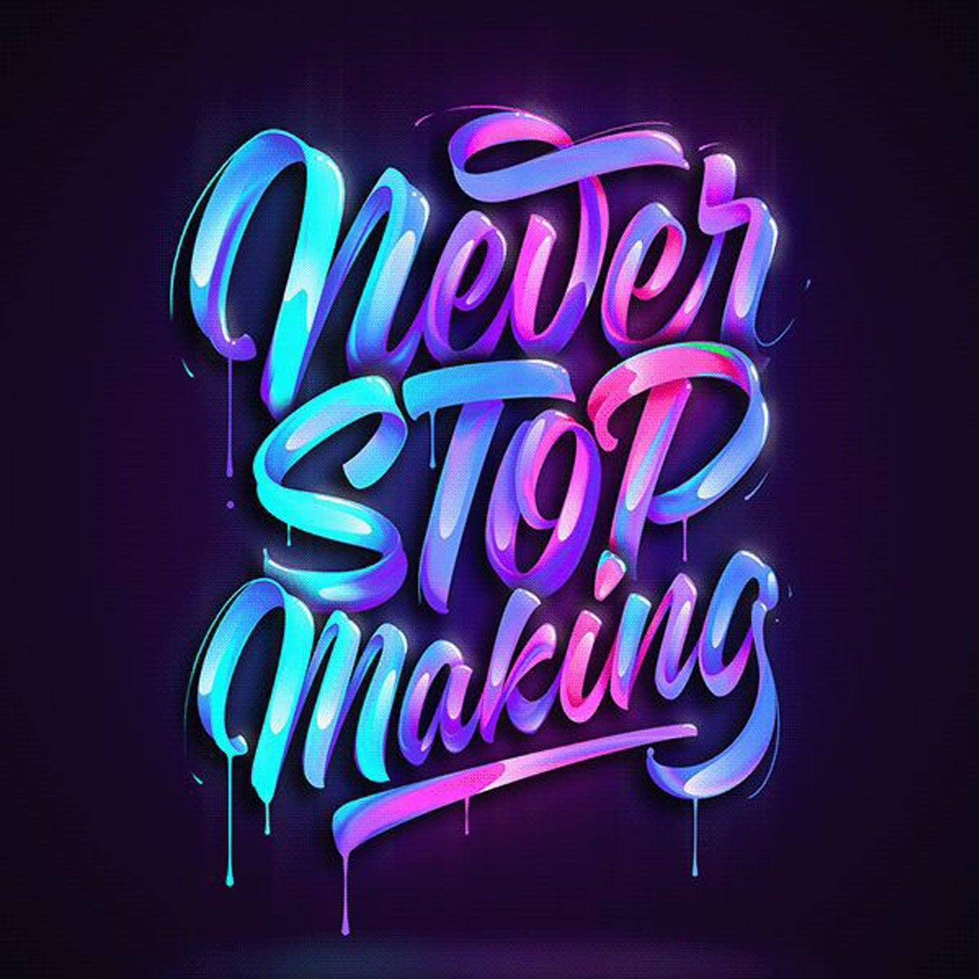 Never Stop Making