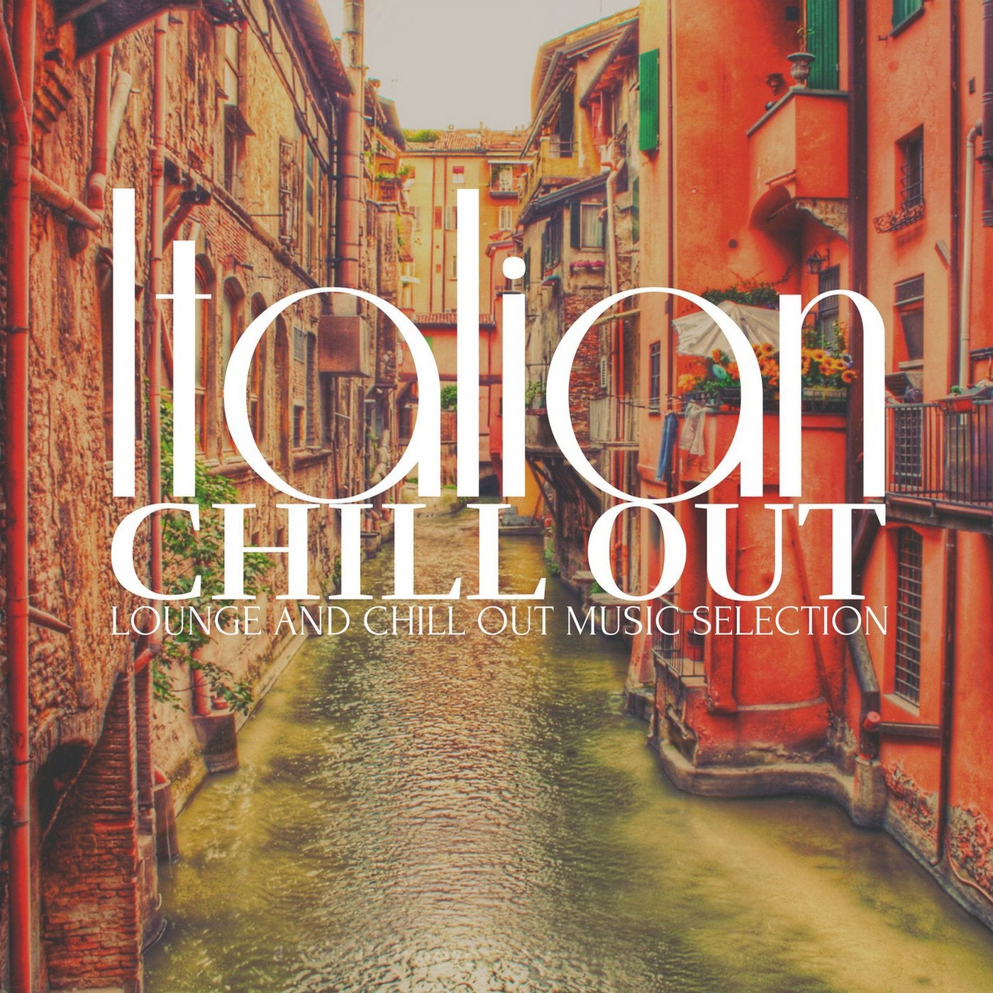 Italian Chill Out (Lounge and Chill out Music Selection)