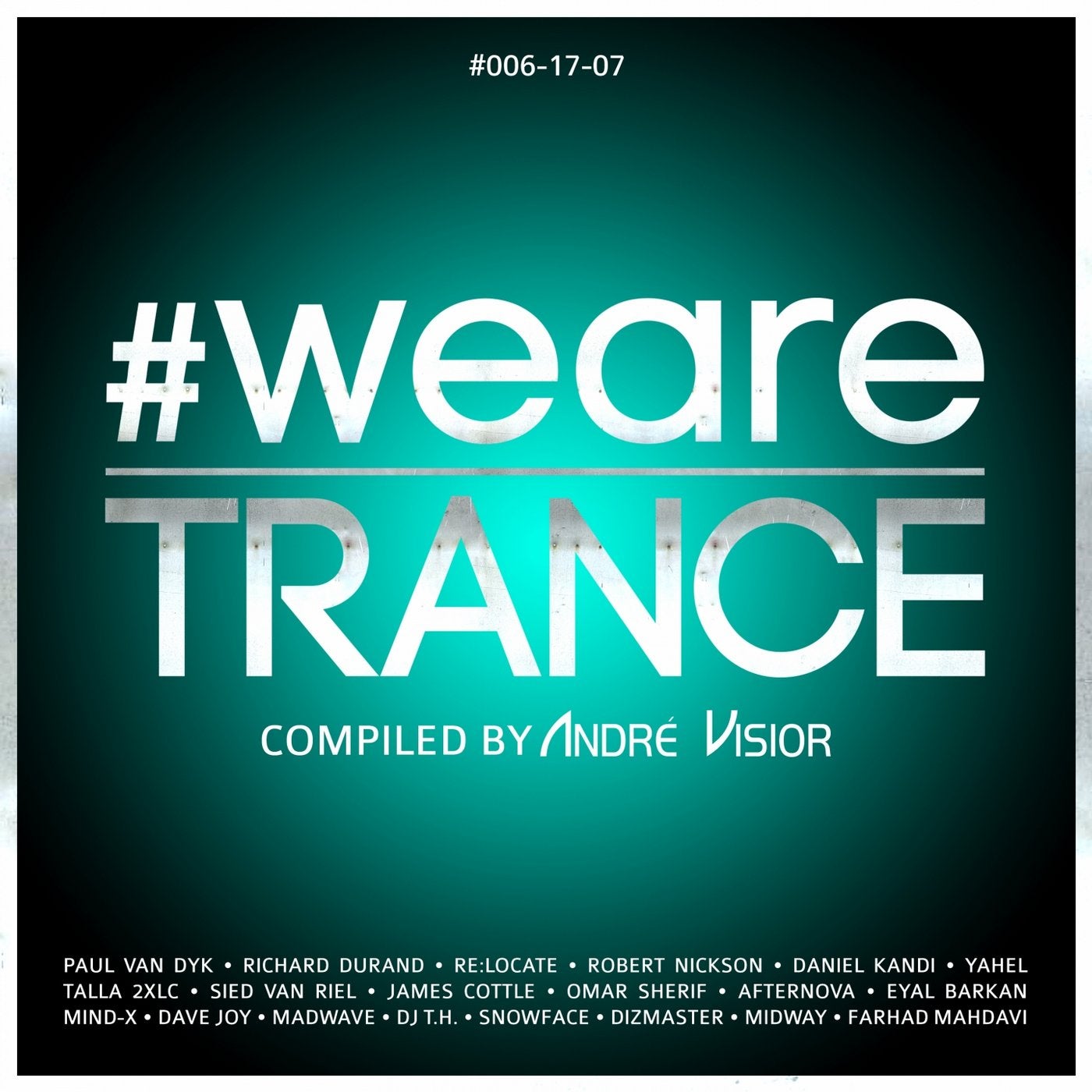 #WeAreTrance #006-17-07 (Compiled by Andre Visior)