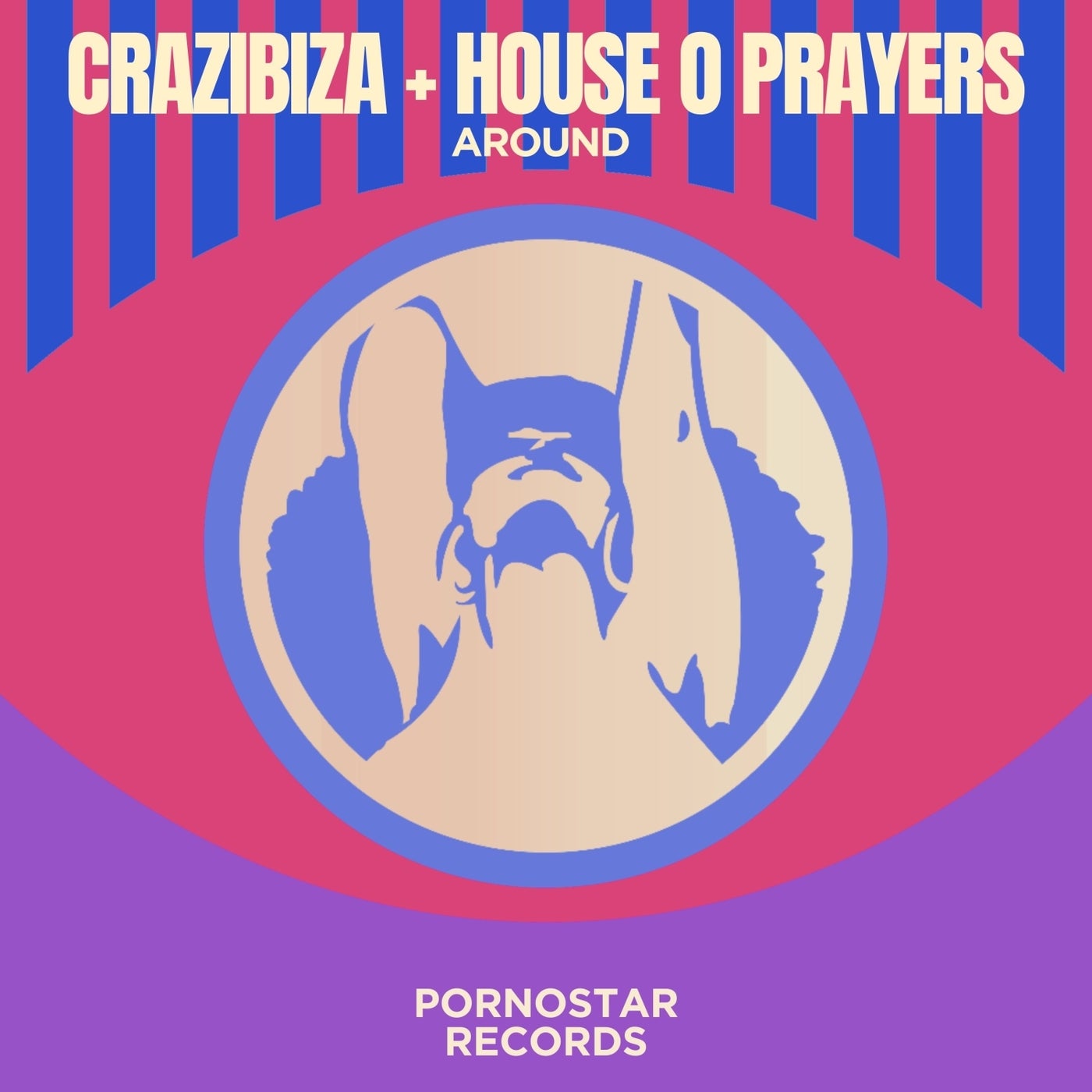 Crazibiza, House of Prayers –  Around  (Original Mix) [PornoStar Records]