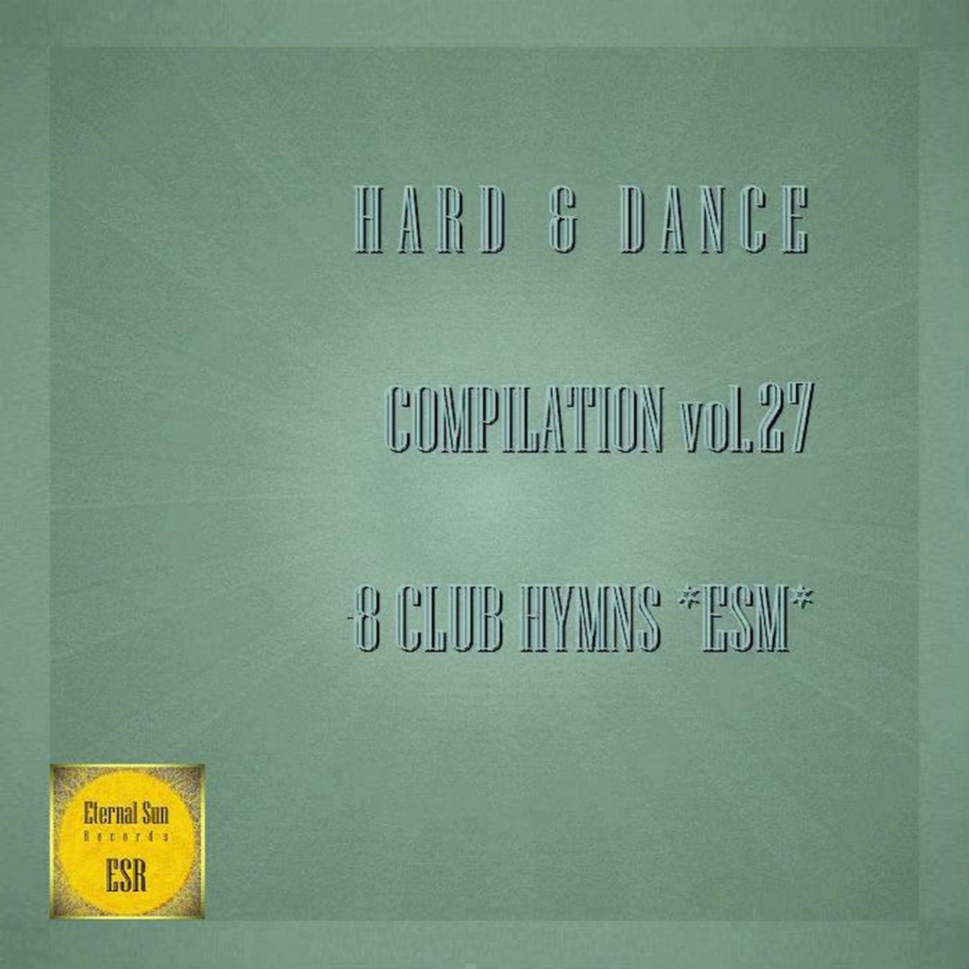 Hard & Dance Compilation, Vol. 27: 8 Club Hymns ESM