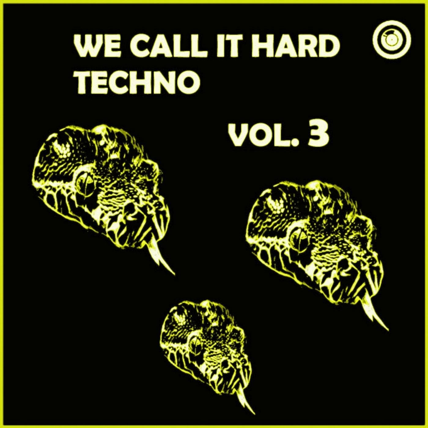 We Call It 'Hard Techno' Vol. 3