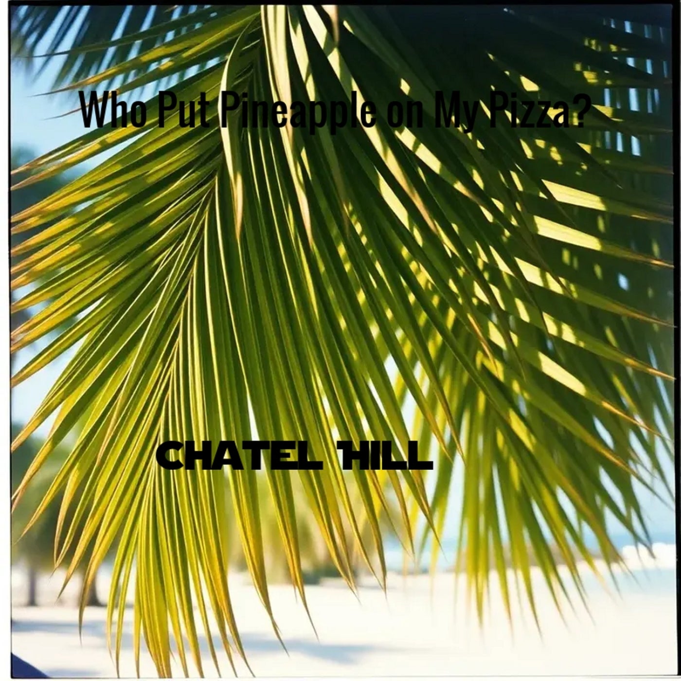 Who Put Pineapple on My Pizza?