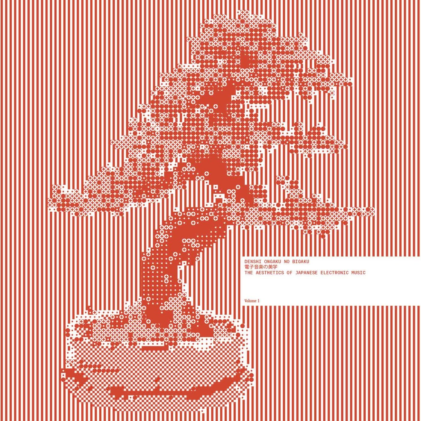 Denshi Ongaku No Bigaku / The Aesthetics of Japanese Electronic Music​ , Vol​. ​1