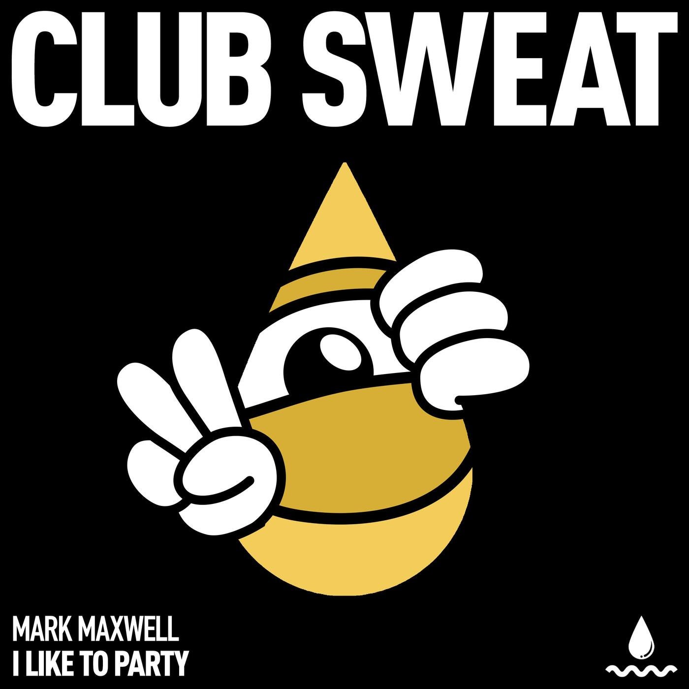 Mark Maxwell – I Like to Party (Extended Mix) [Club Sweat]