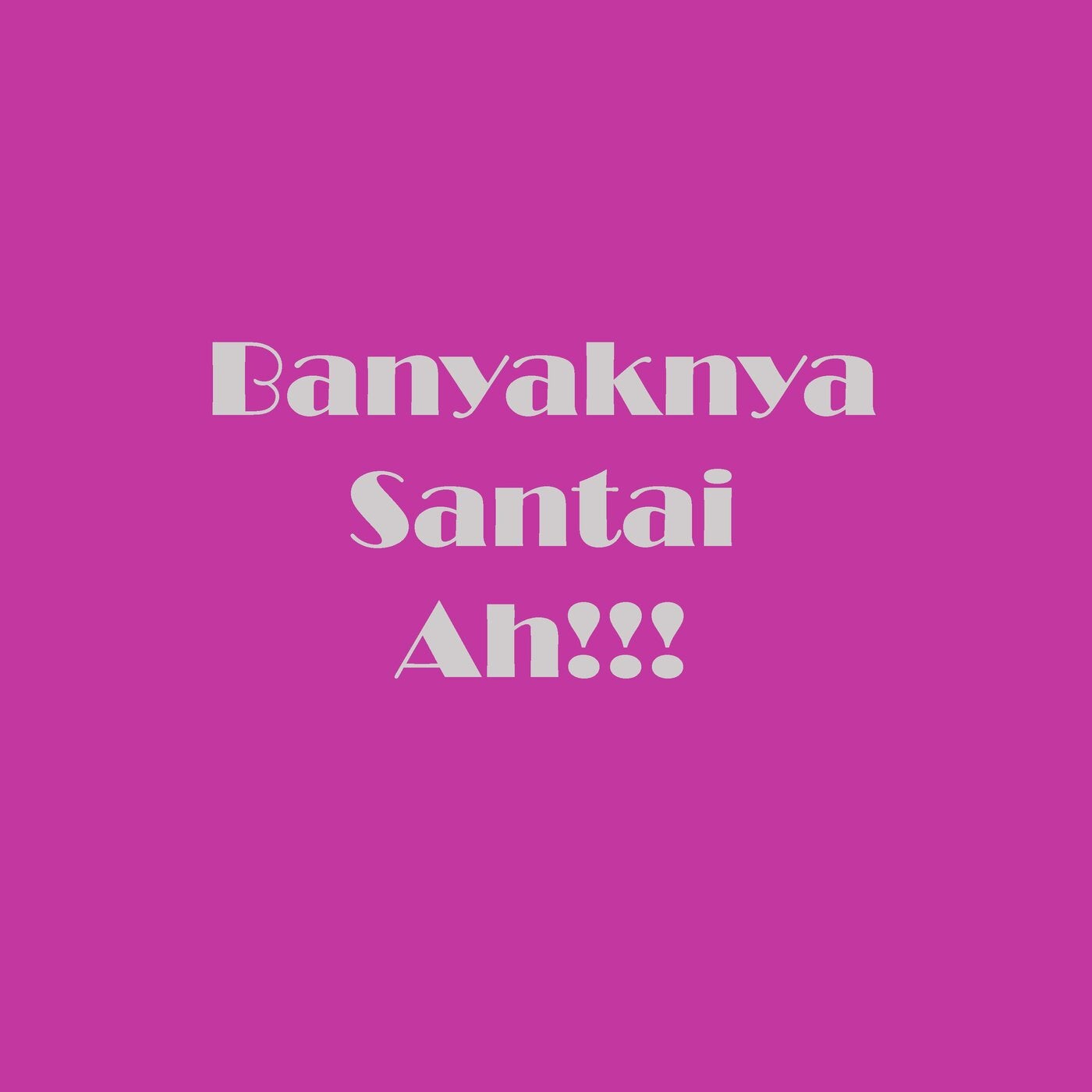 Banyaknya Santai Ah