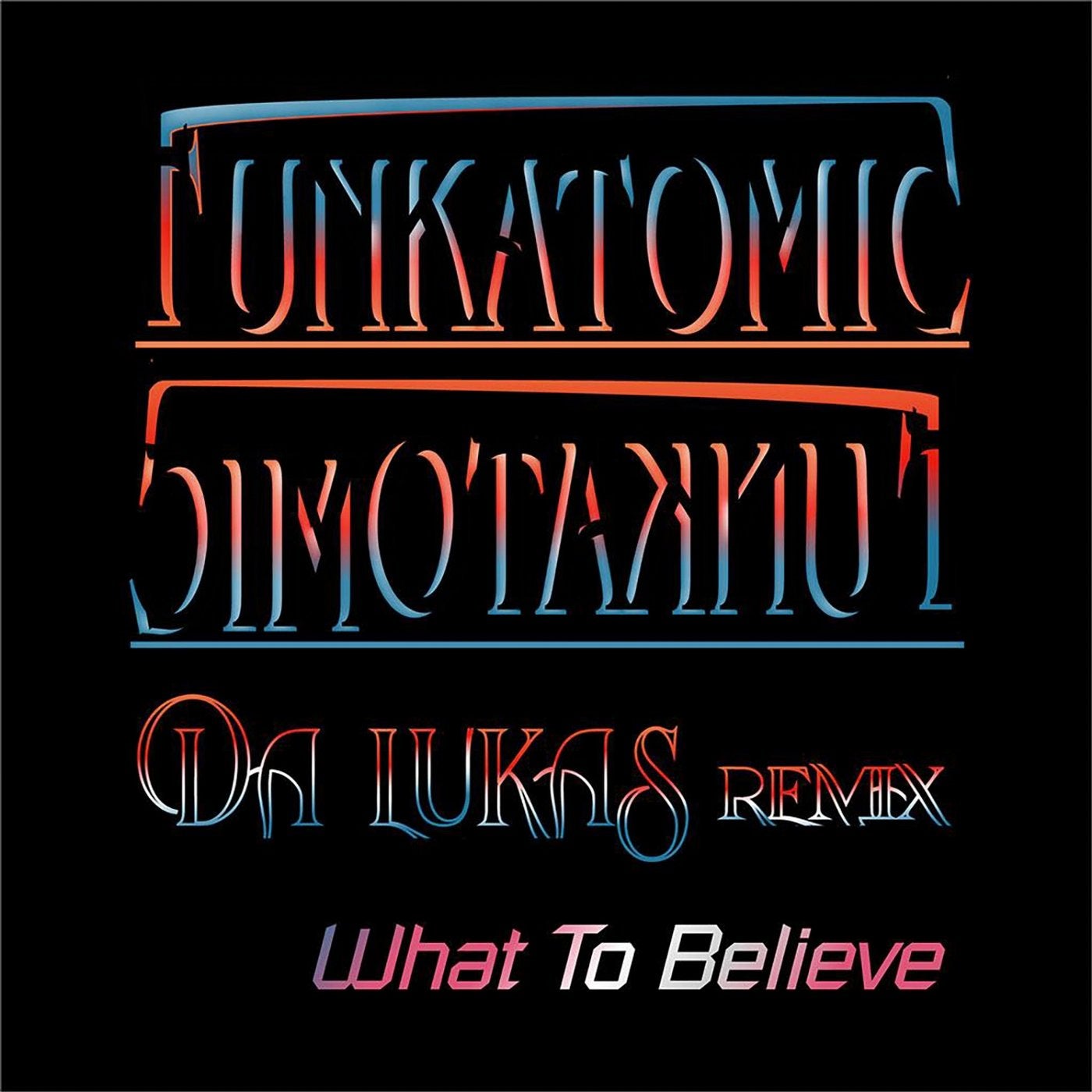 What To Believe (Da Lukas Remix)