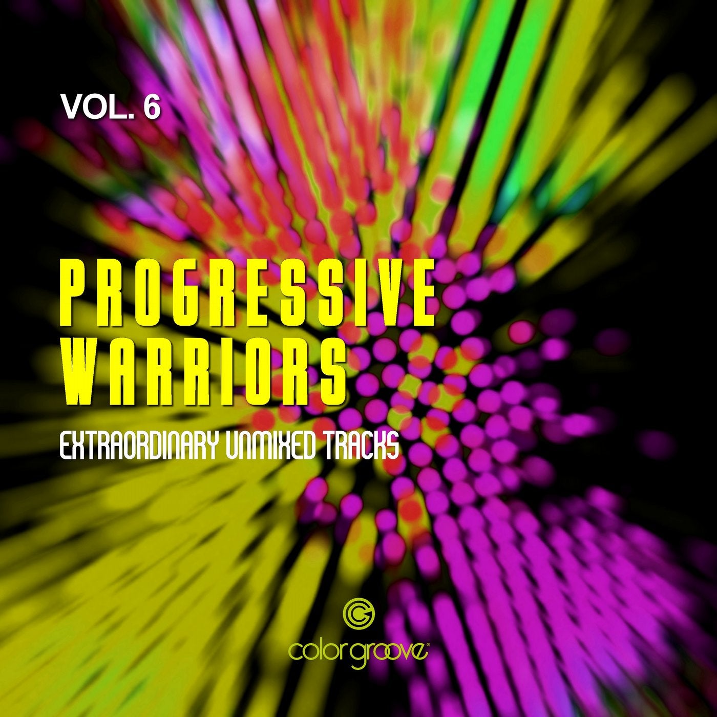 Progressive Warriors, Vol. 6 (Extraordinary Unmixed Tracks)