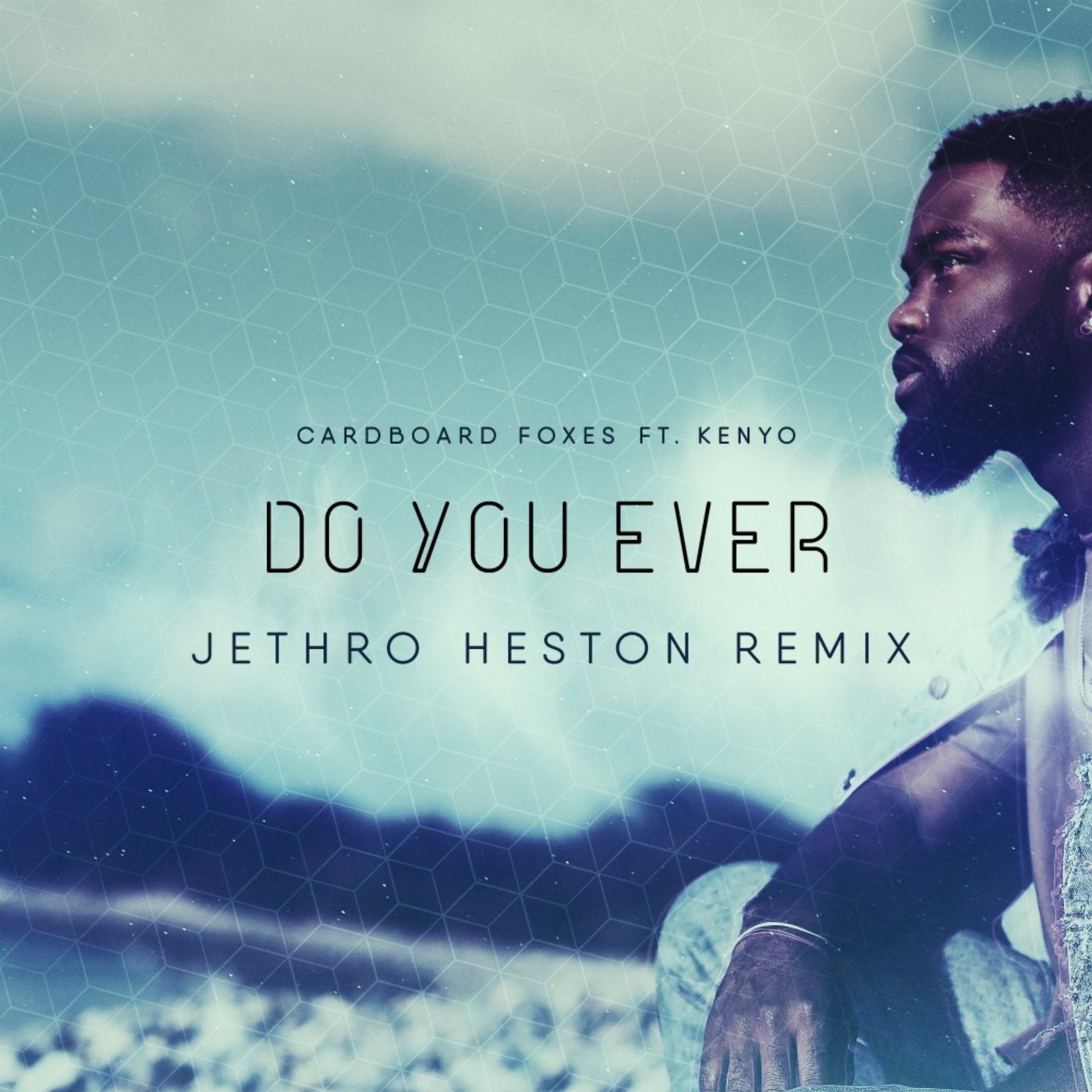 Do You Ever (Jethro Heston Remix)