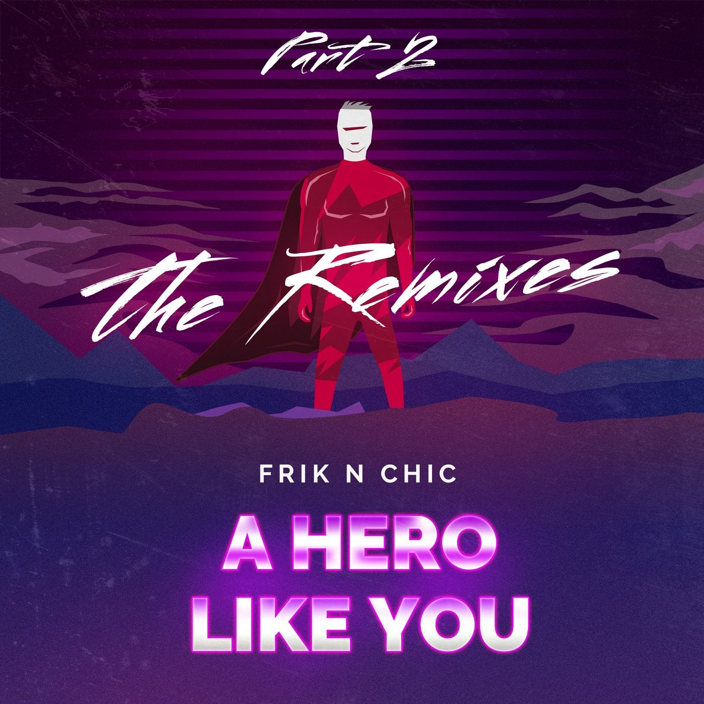 A Hero Like You (The Remixes, Pt. 2)